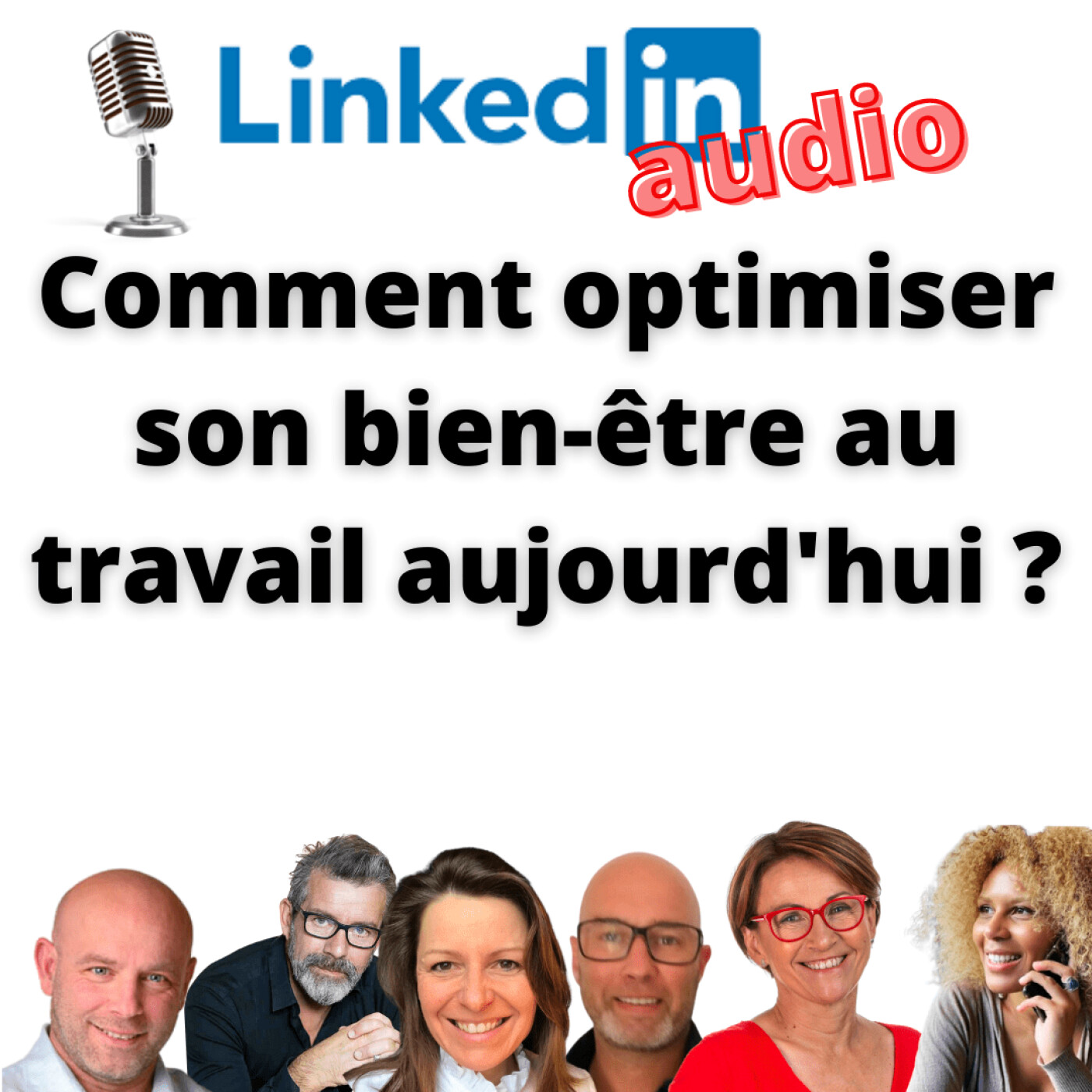 #386 - DÉBAT LINKEDIN AUDIO : Comment optimiser son bien-être au travail aujourd'hui ?