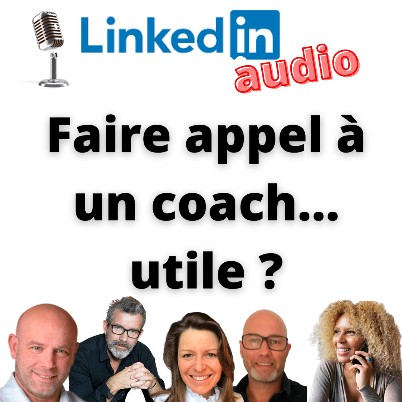 #376 - DÉBAT LINKEDIN AUDIO : Faire appel à un coach est-il utile ?