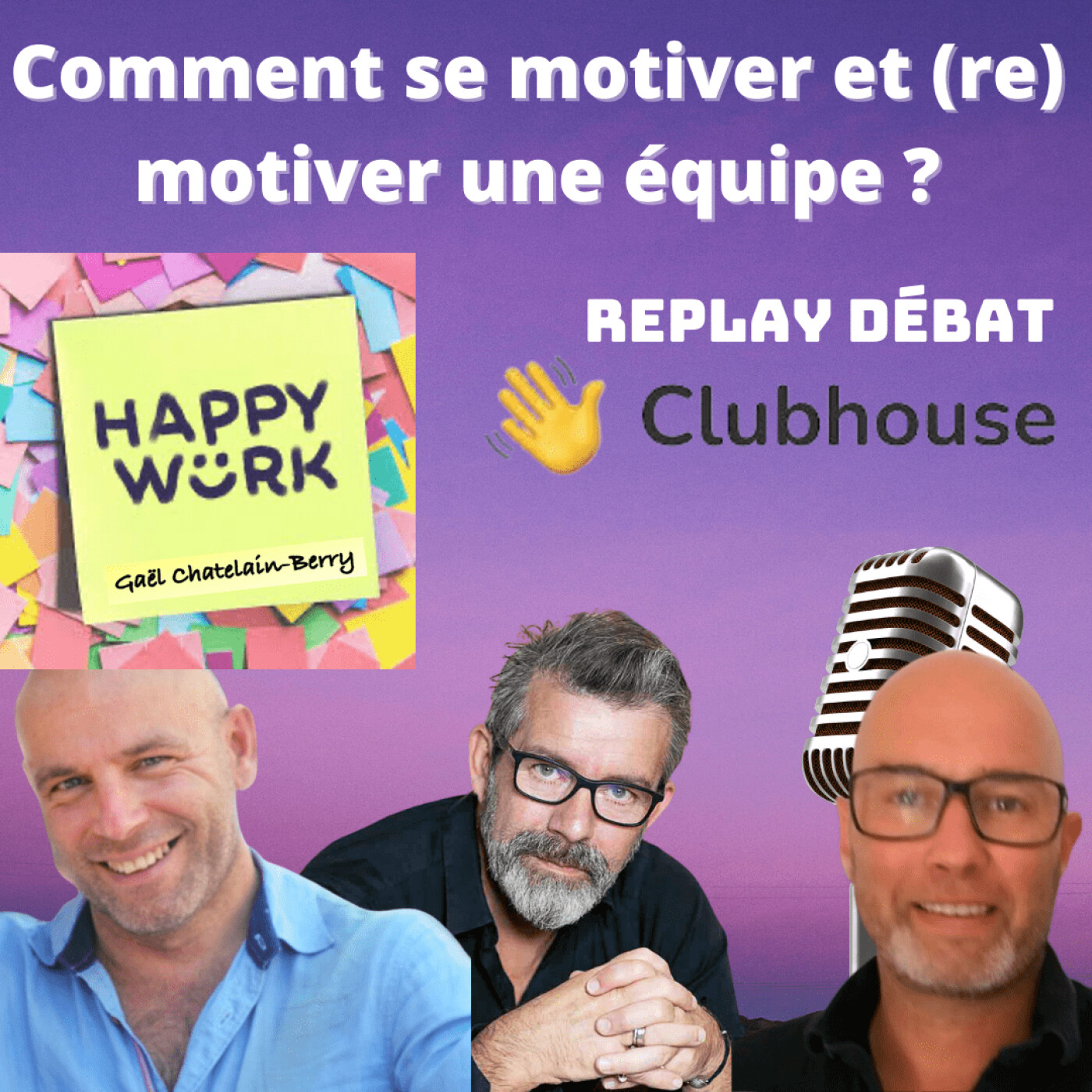 #369 - Débat ClubHouse : Comment se motiver et (re) motiver une équipe ?