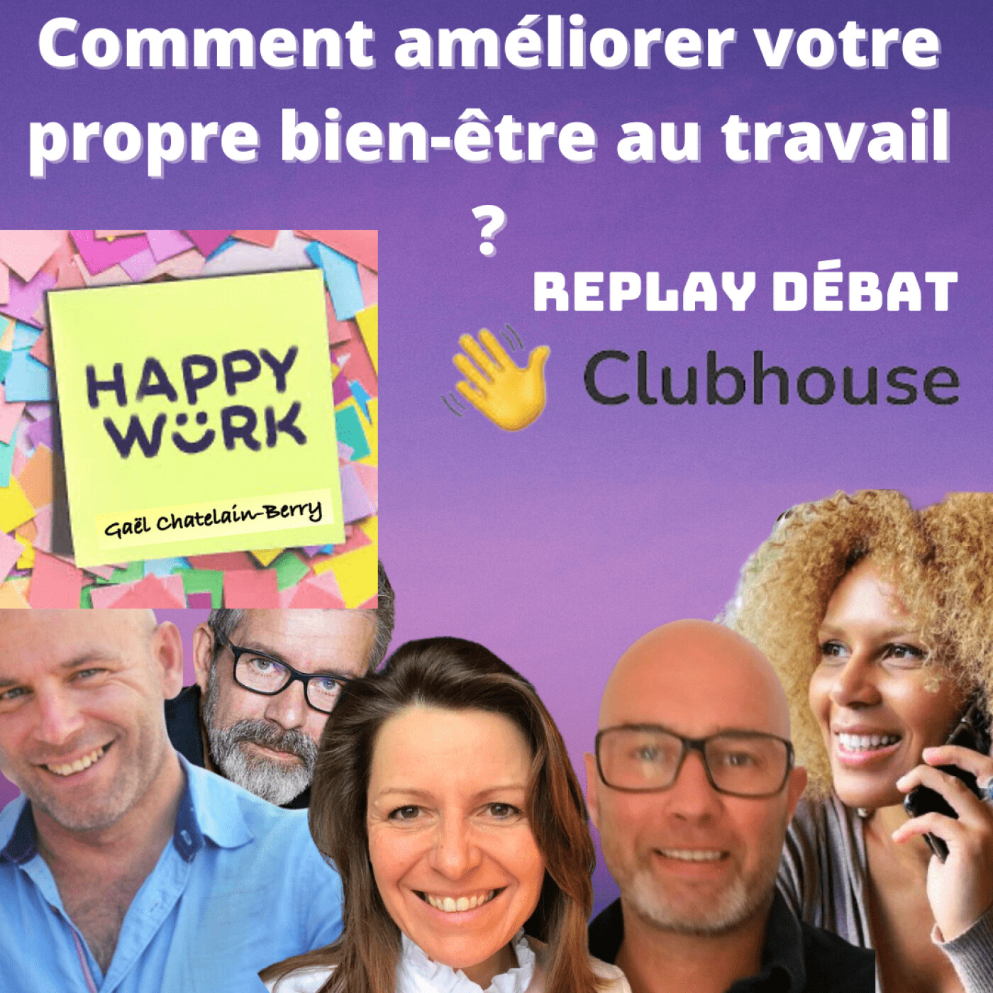 #363 - Débat ClubHouse : Comment améliorer votre propre bien-être au travail ?