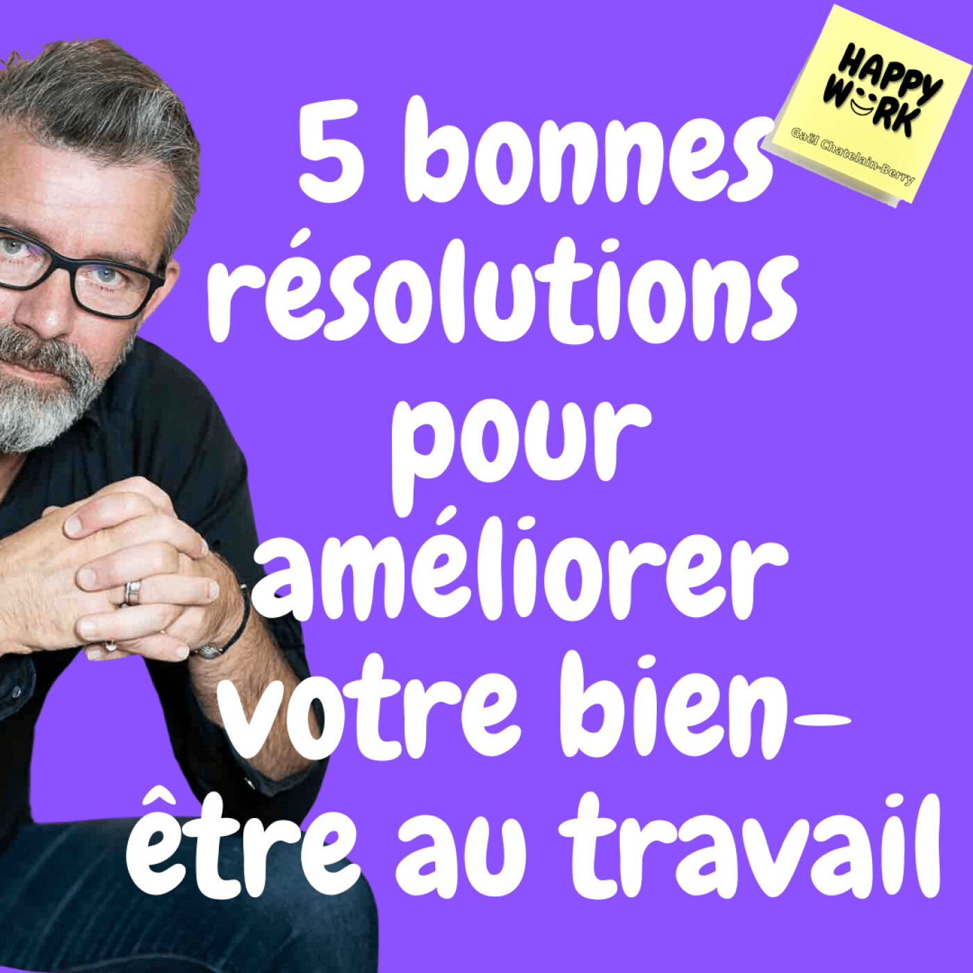 #362 - 5 bonnes résolutions à prendre pour améliorer votre bien-être au travail
