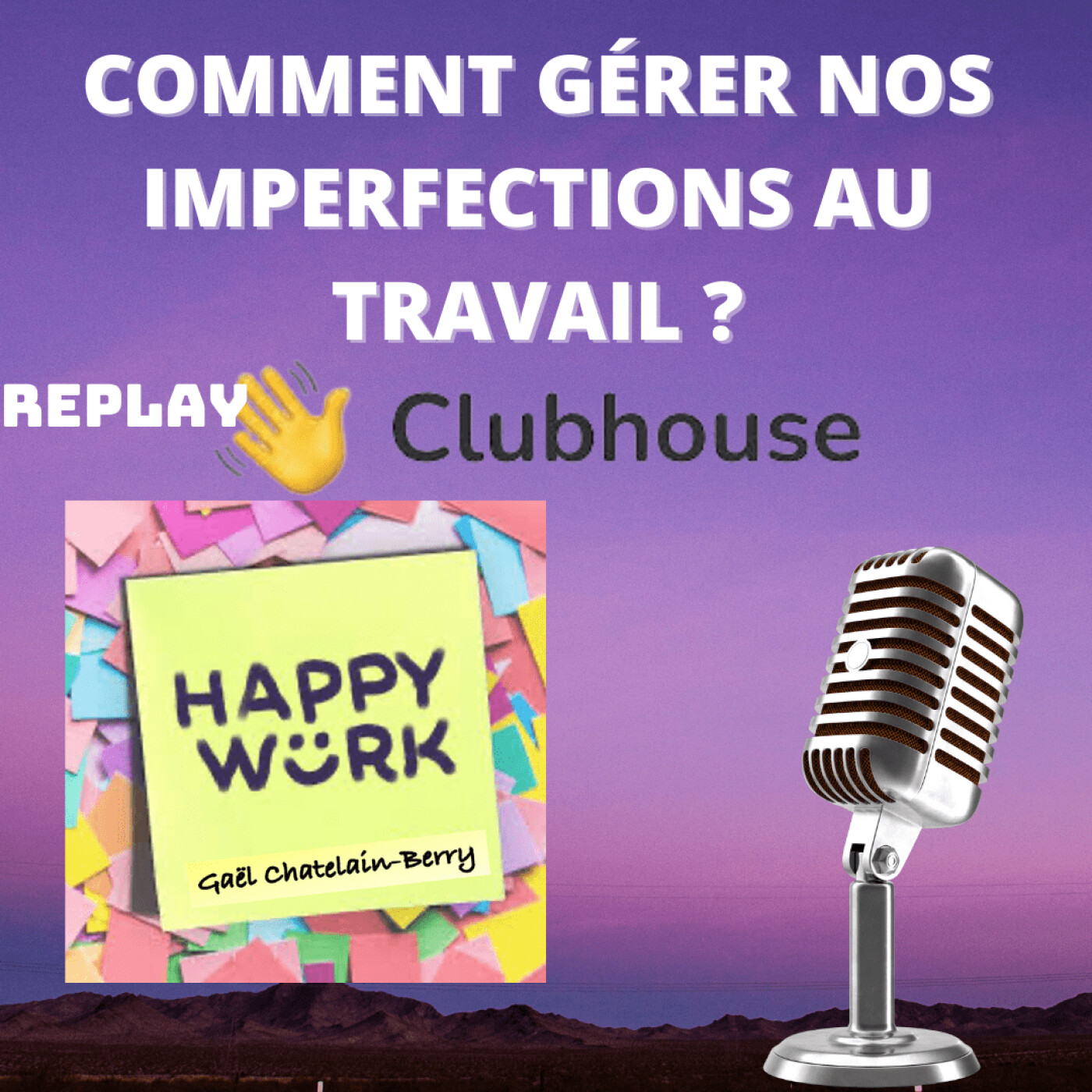 #340 - Débat ClubHouse : COMMENT GÉRER NOS IMPERFECTIONS AU TRAVAIL ?