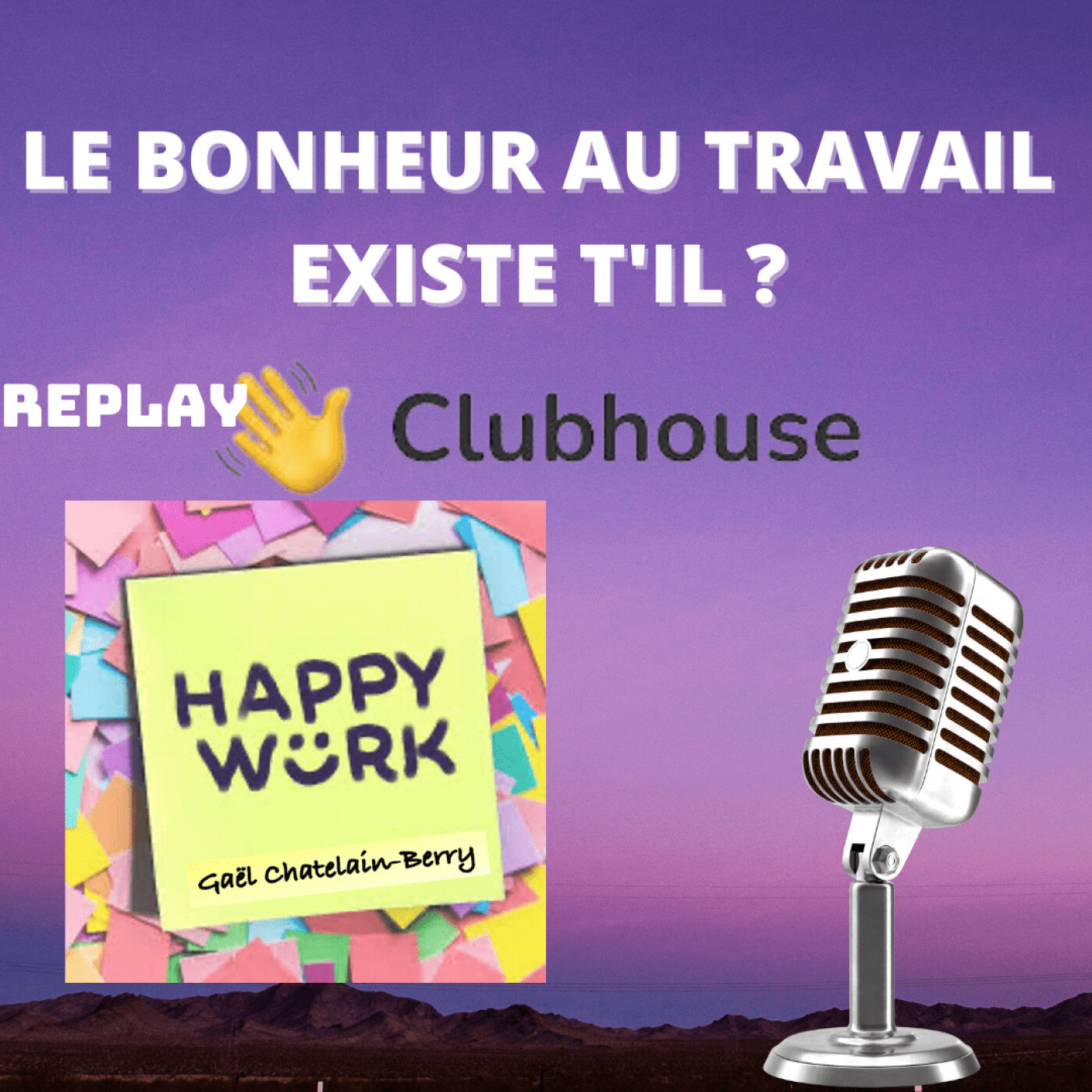 #337 - Débat ClubHouse : LE BONHEUR AU TRAVAIL EXISTE T'IL