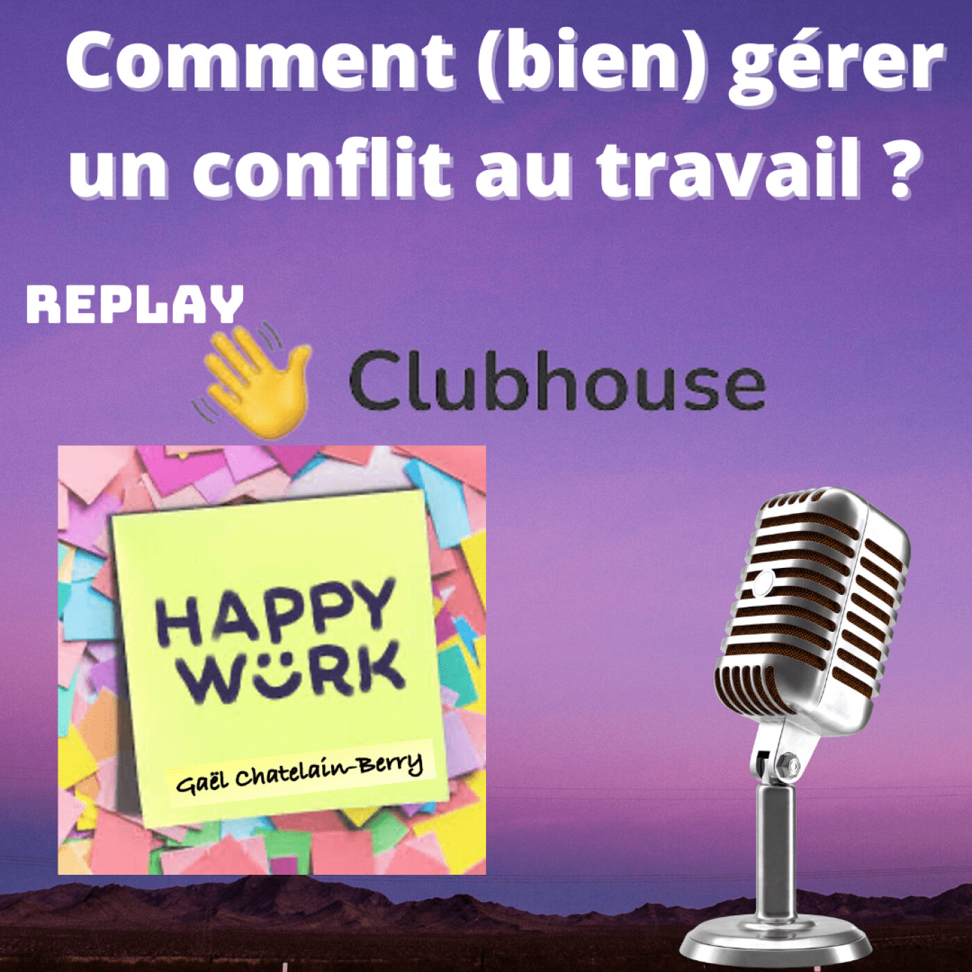 #317 - Comment (bien) gérer un conflit au travail ? - Replay du débat Clubhouse