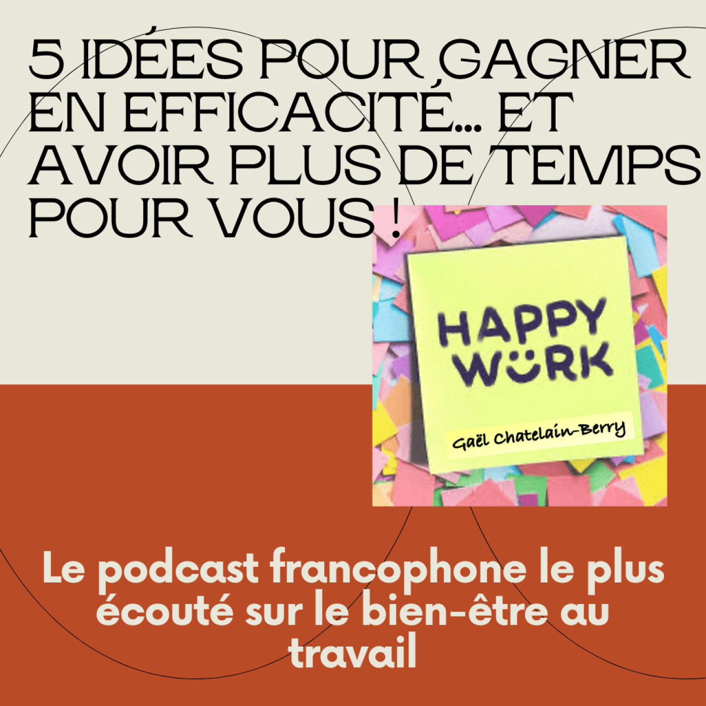 #311 - 5 idées pour gagner en efficacité… et avoir plus de temps pour vous !