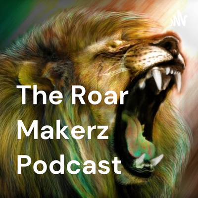 Roar Makerz Podcast