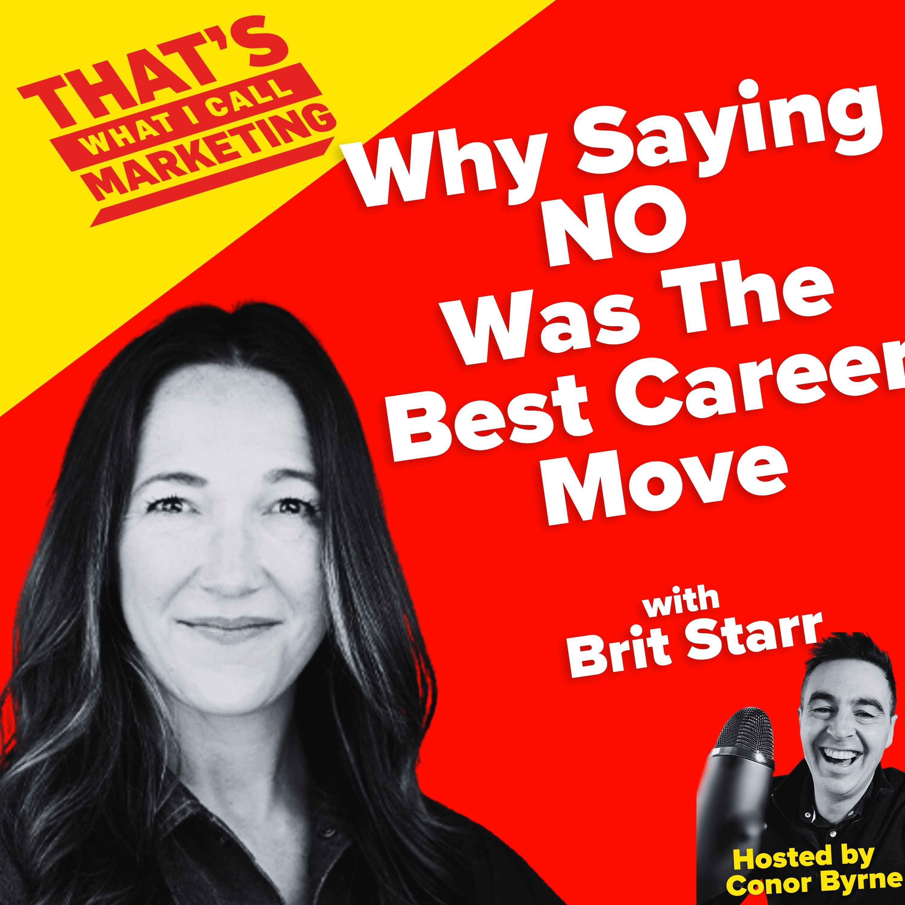S4 Ep4: CMO Brit Starr On Why Saying NO Was the Best Career Move