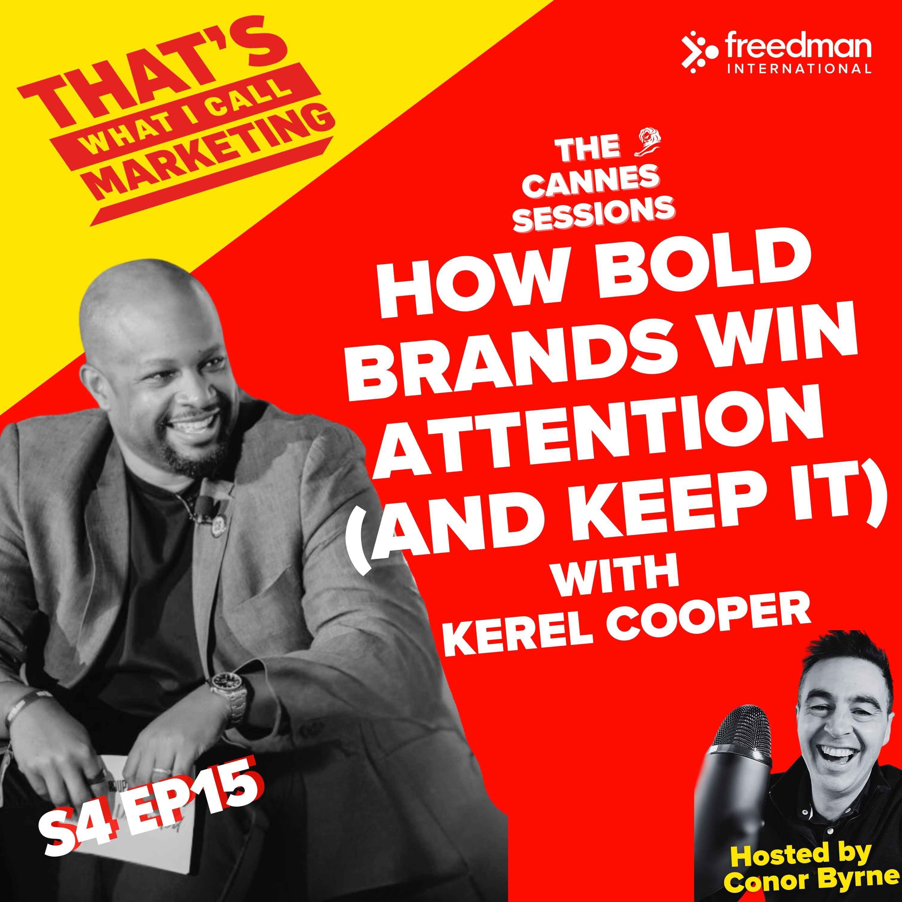 S4 Ep15: How Bold Brands Win Attention (and Keep It) with CMO Kerel Cooper