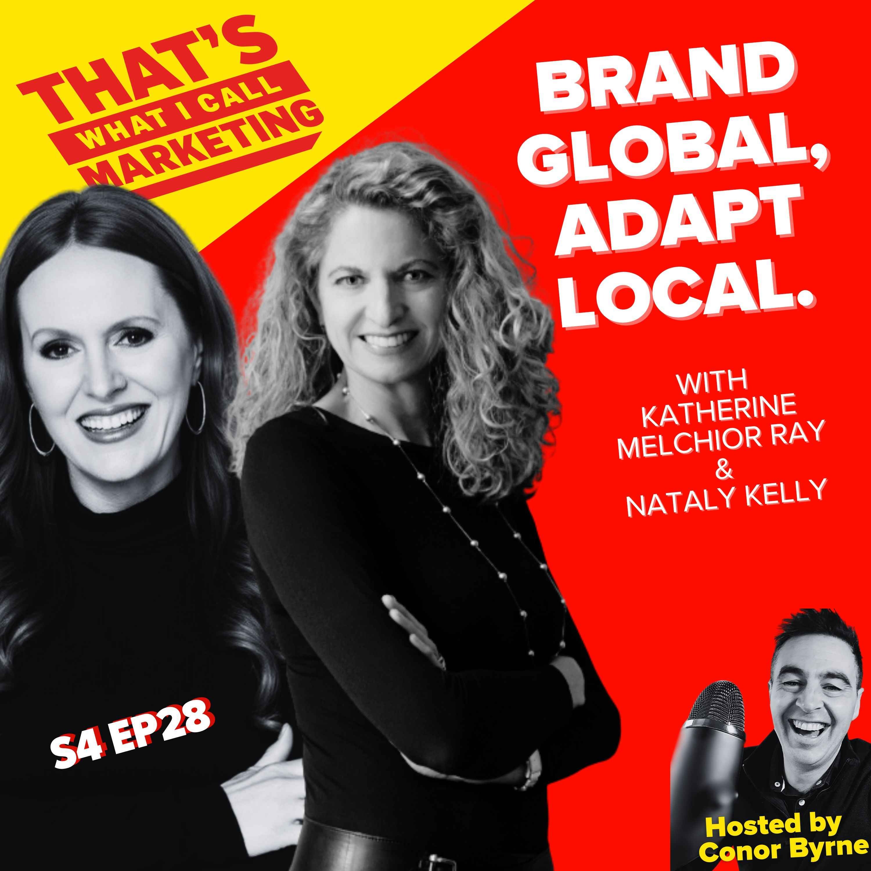 S4 Ep28: Brand Global, Adapt Local with Katherine Melchior Ray & Nataly Kelly