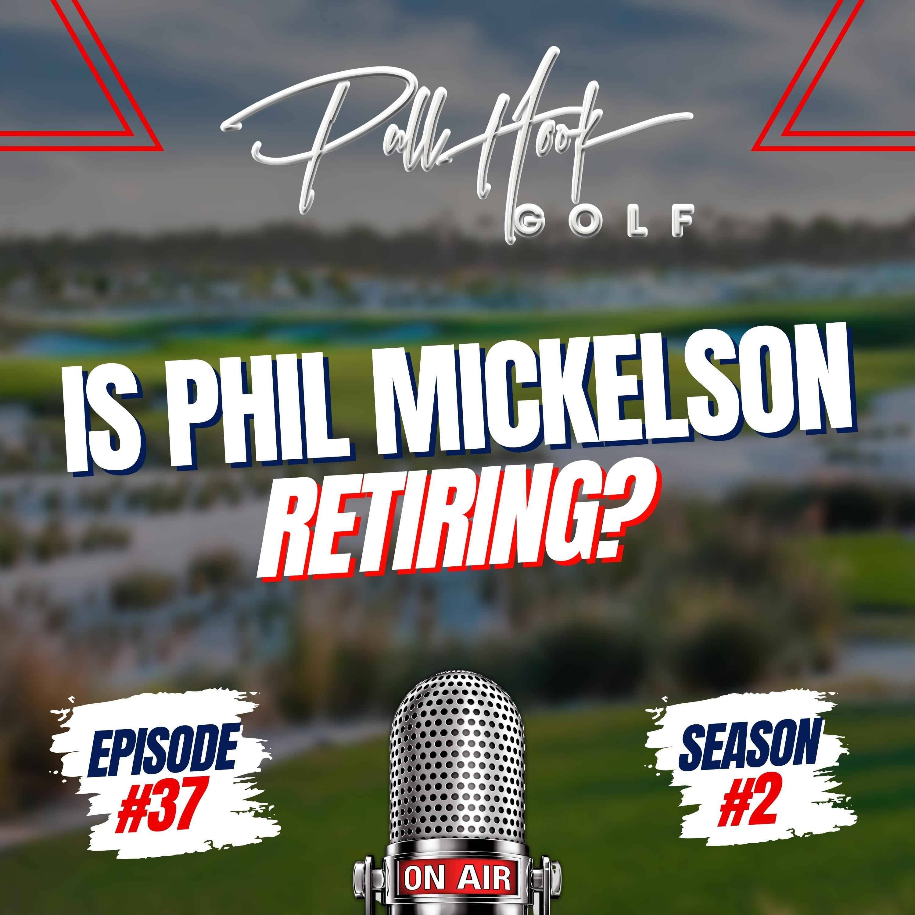 Is Phil Mickelson Retiring?