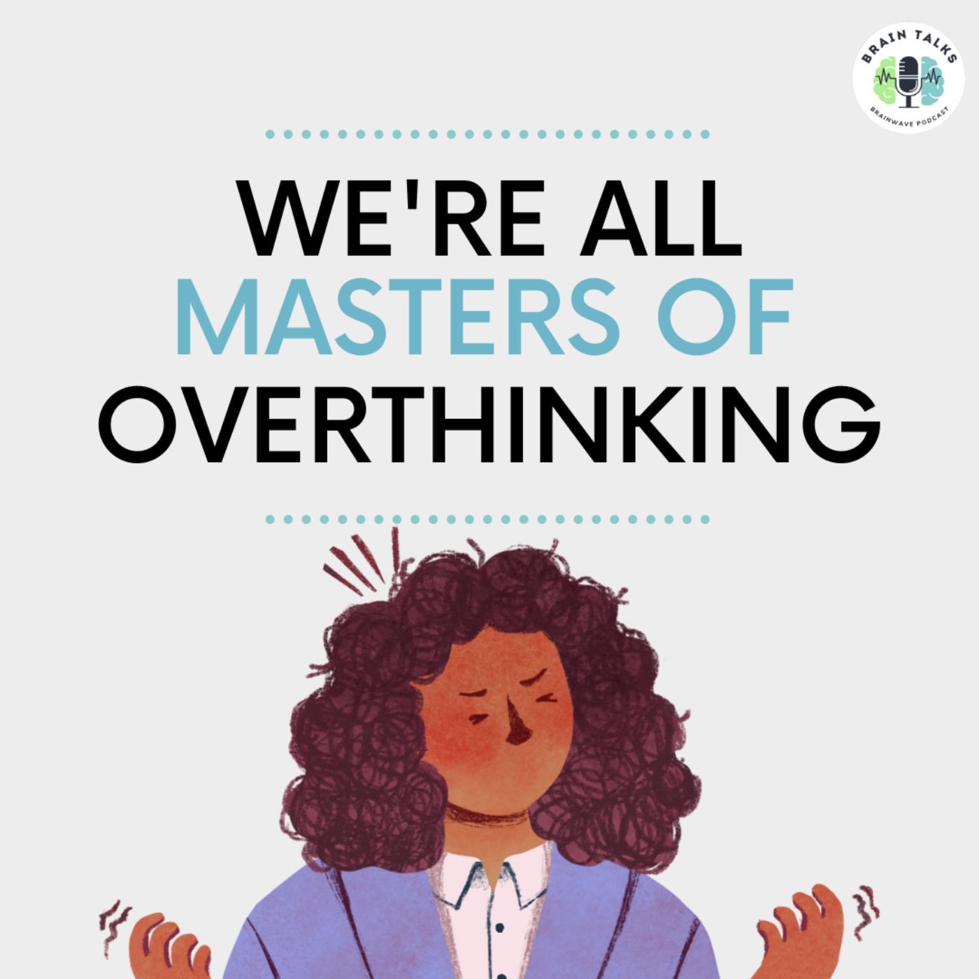 S2 Ep.6 We're All Masters of Overthinking S2 Ep.6 We're All Masters of Overthinking