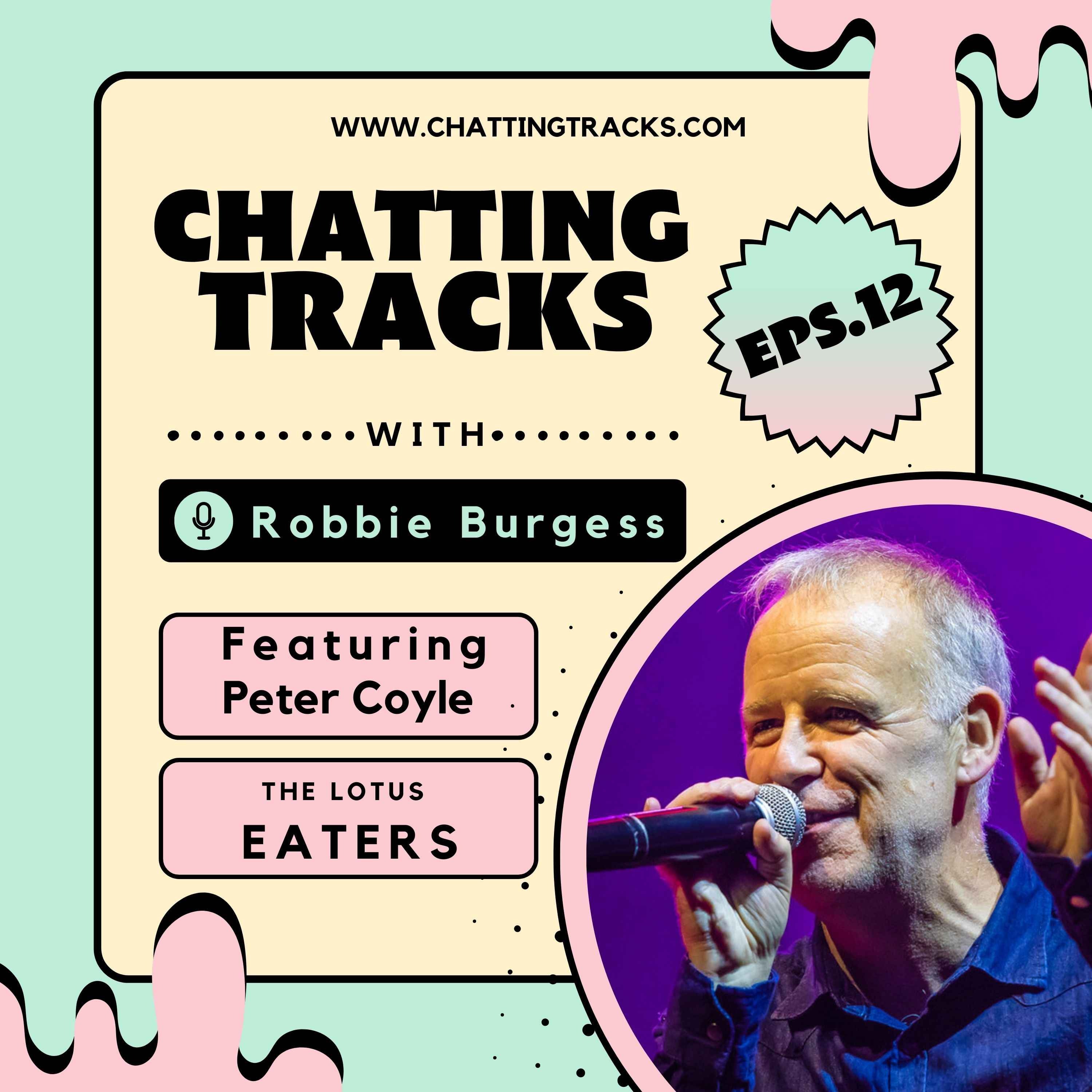 EPS.12 Chatting Tracks chats with Peter Coyle (The Lotus Eaters) episode artwork
