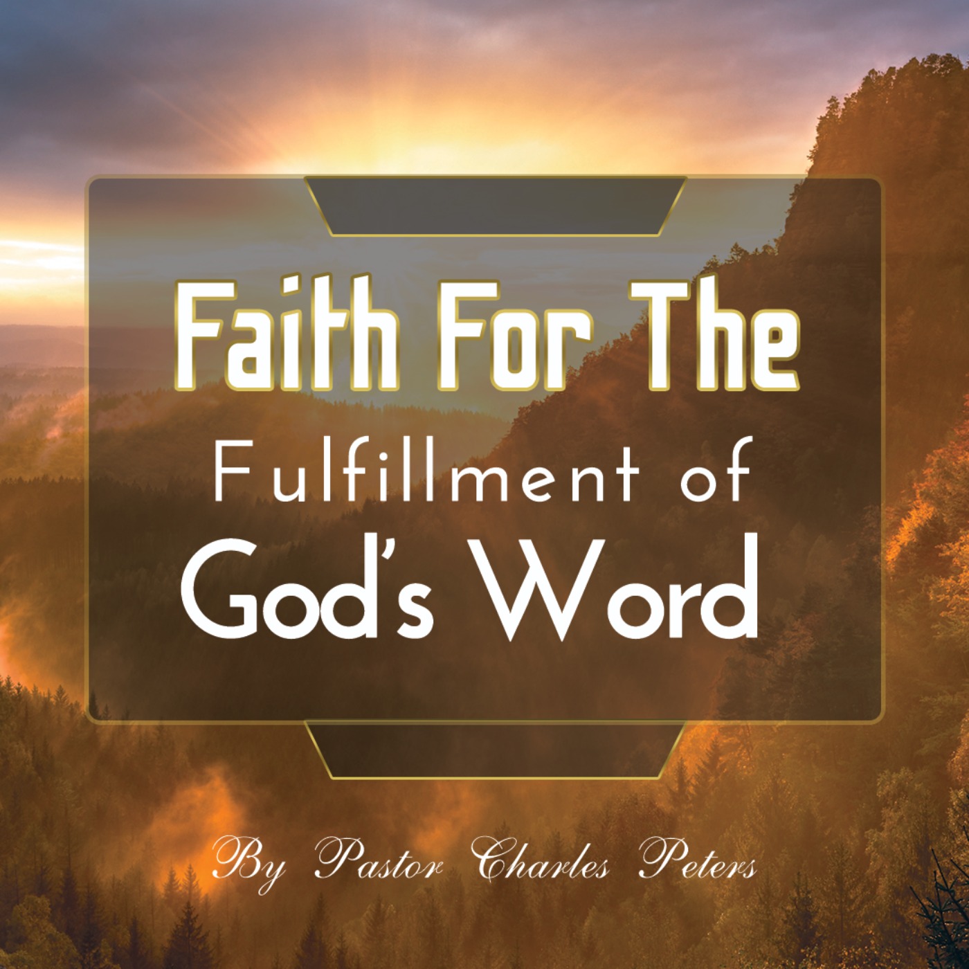 Faith For The Fulfillment of God's Word (Part 3) - The Word of His Glory episode artwork