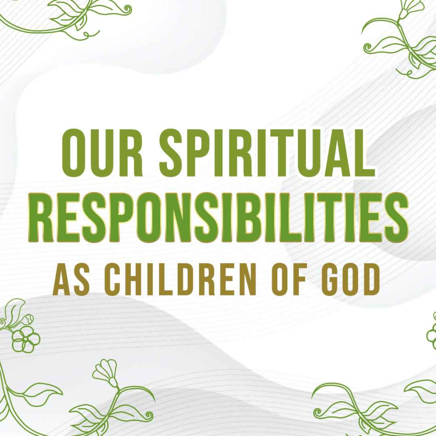 Our Spiritual Responsibilities as Children of God Part 3 - The Word of His Glory episode artwork