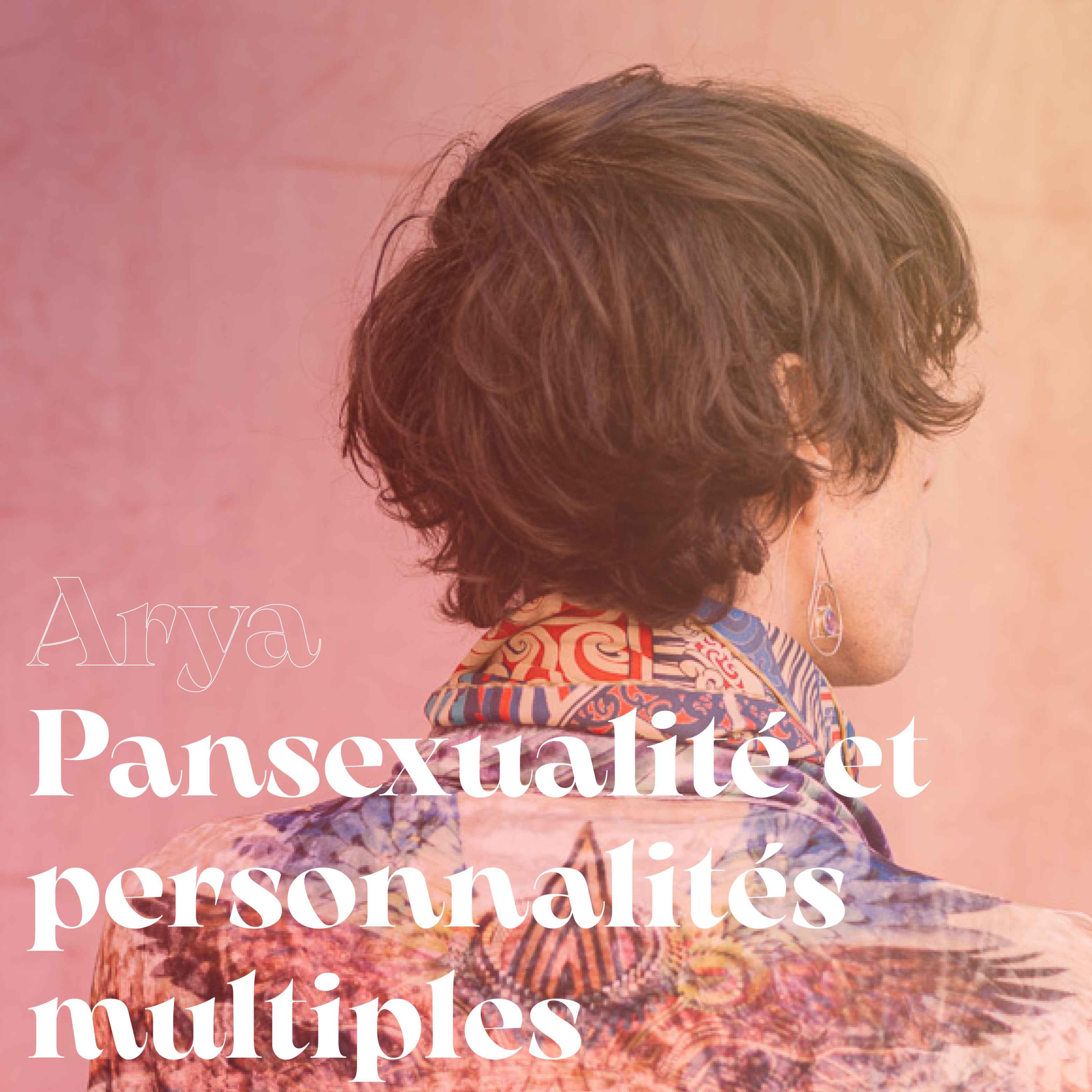 Arya, pansexuel et personnalités multiples #2