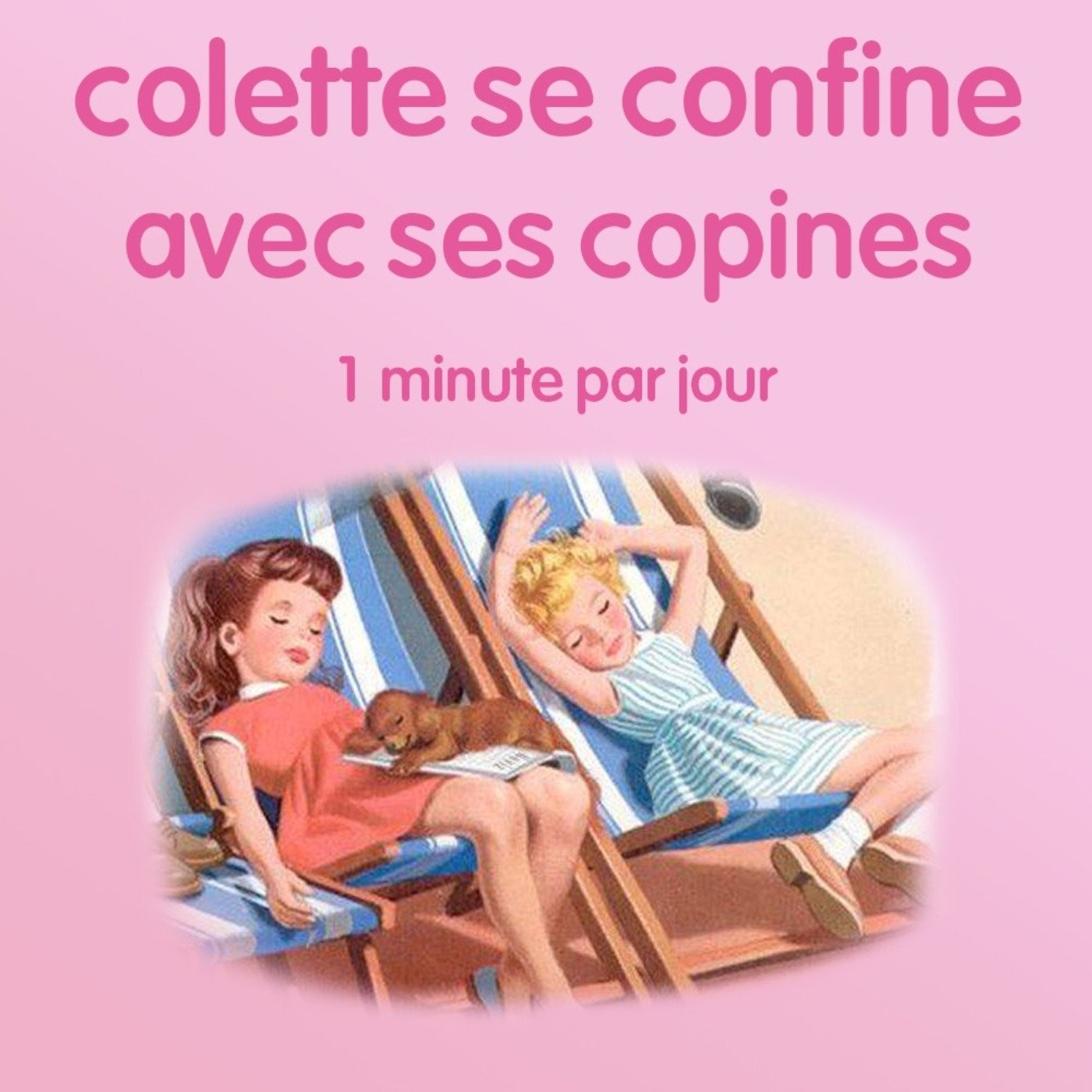 n°51 *Colette se confine avec ses copines* Pirouette Cacahuète.