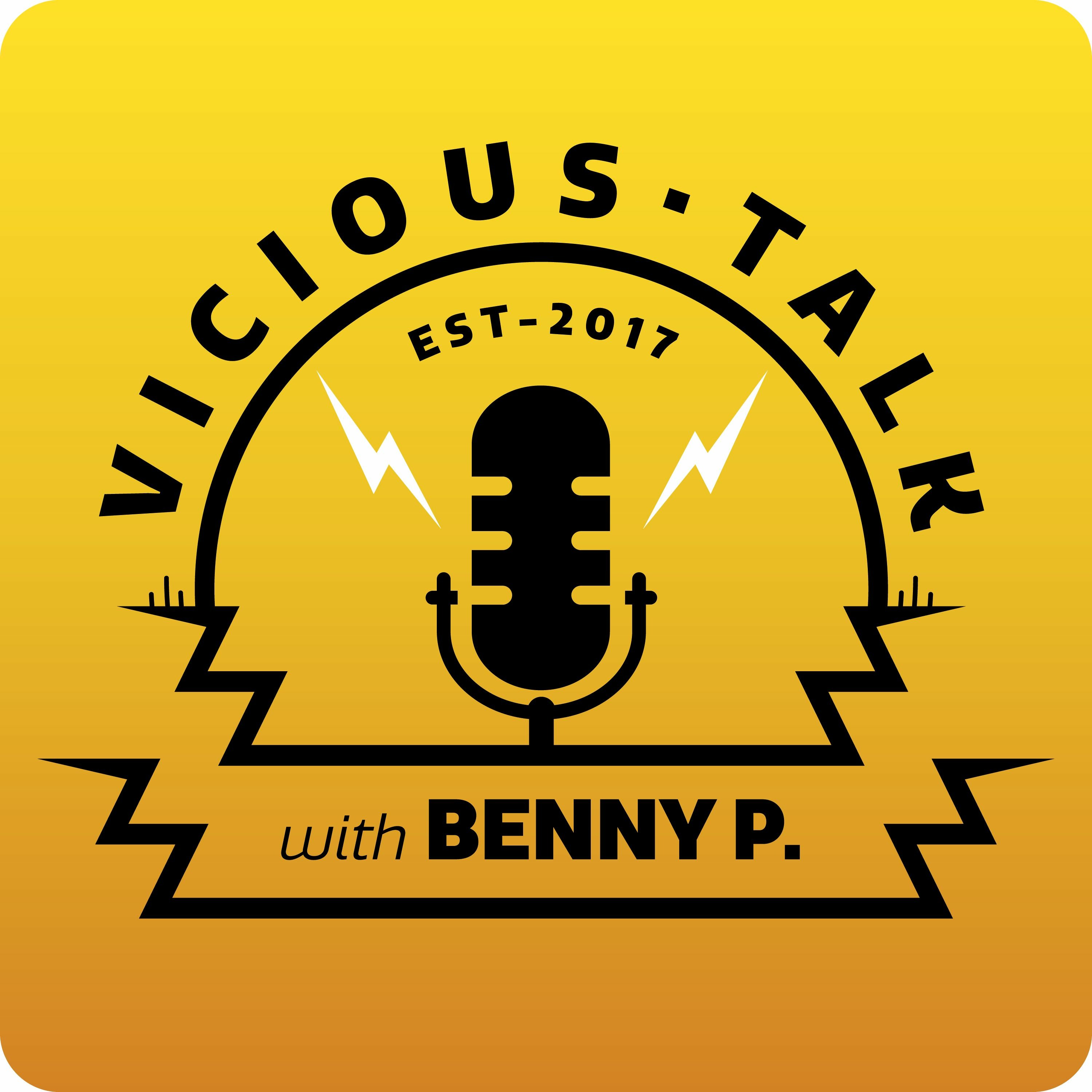 Vicious Talk with Benny P