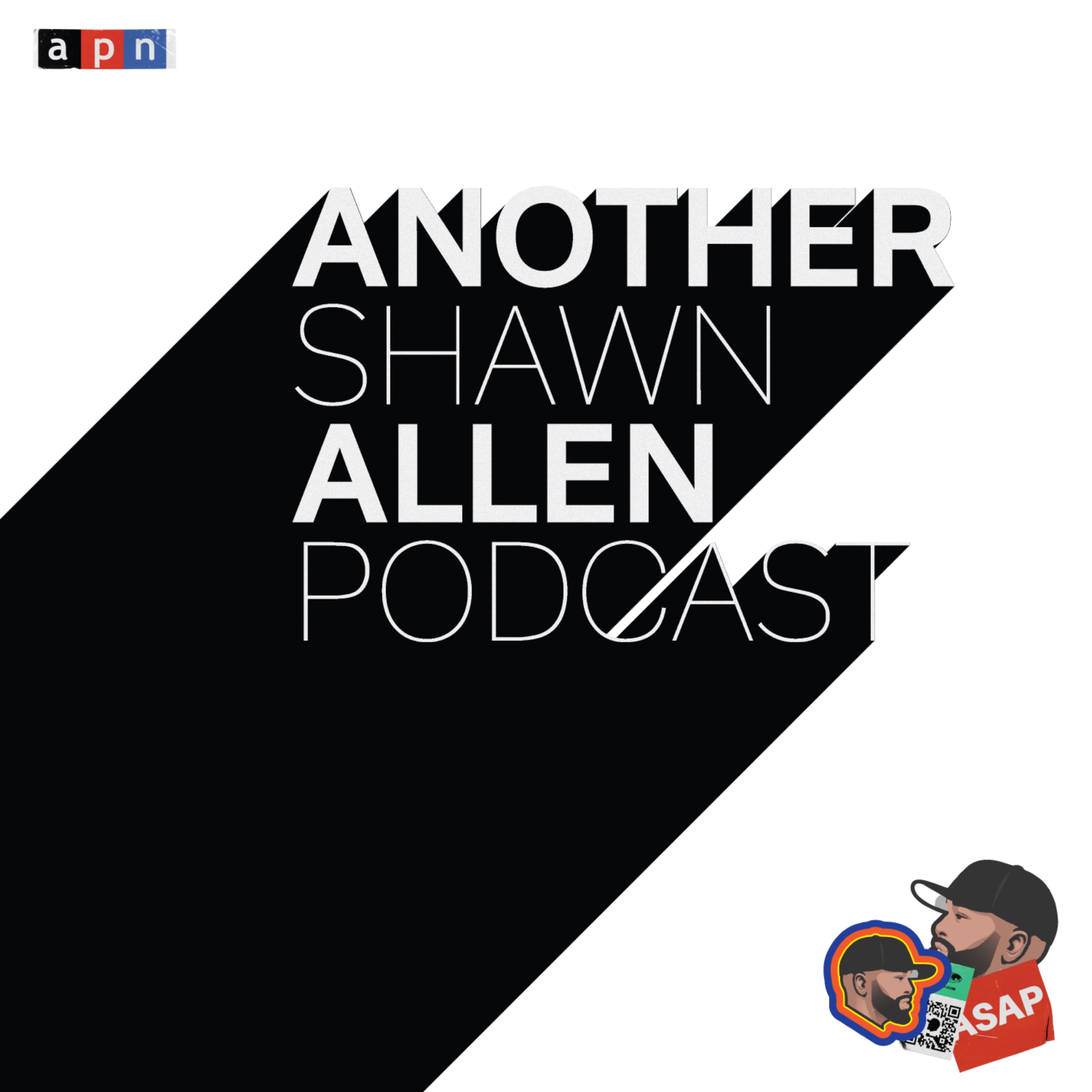 ASAP: Another Shawn Allen Podcast