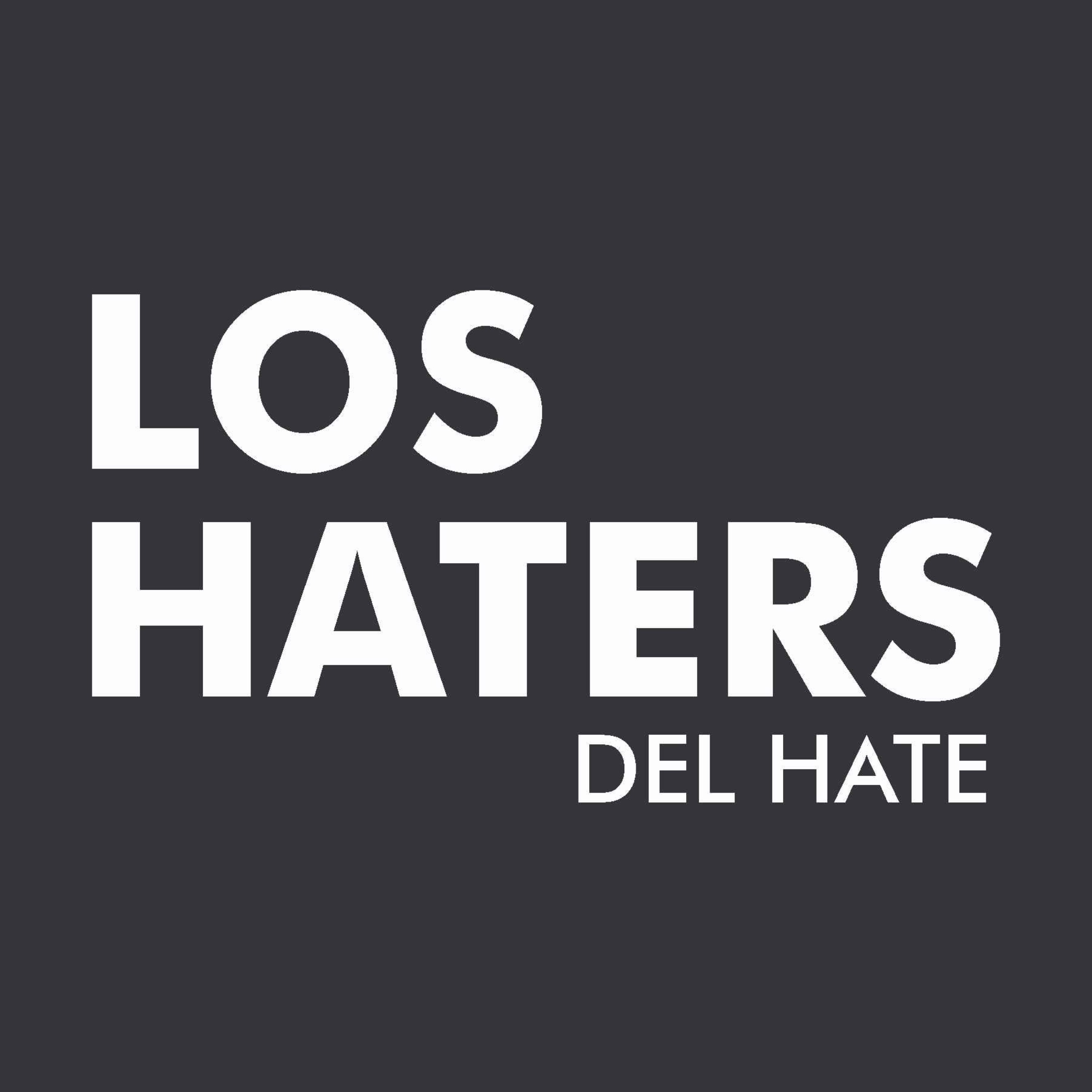 LOS HATERS del HATE