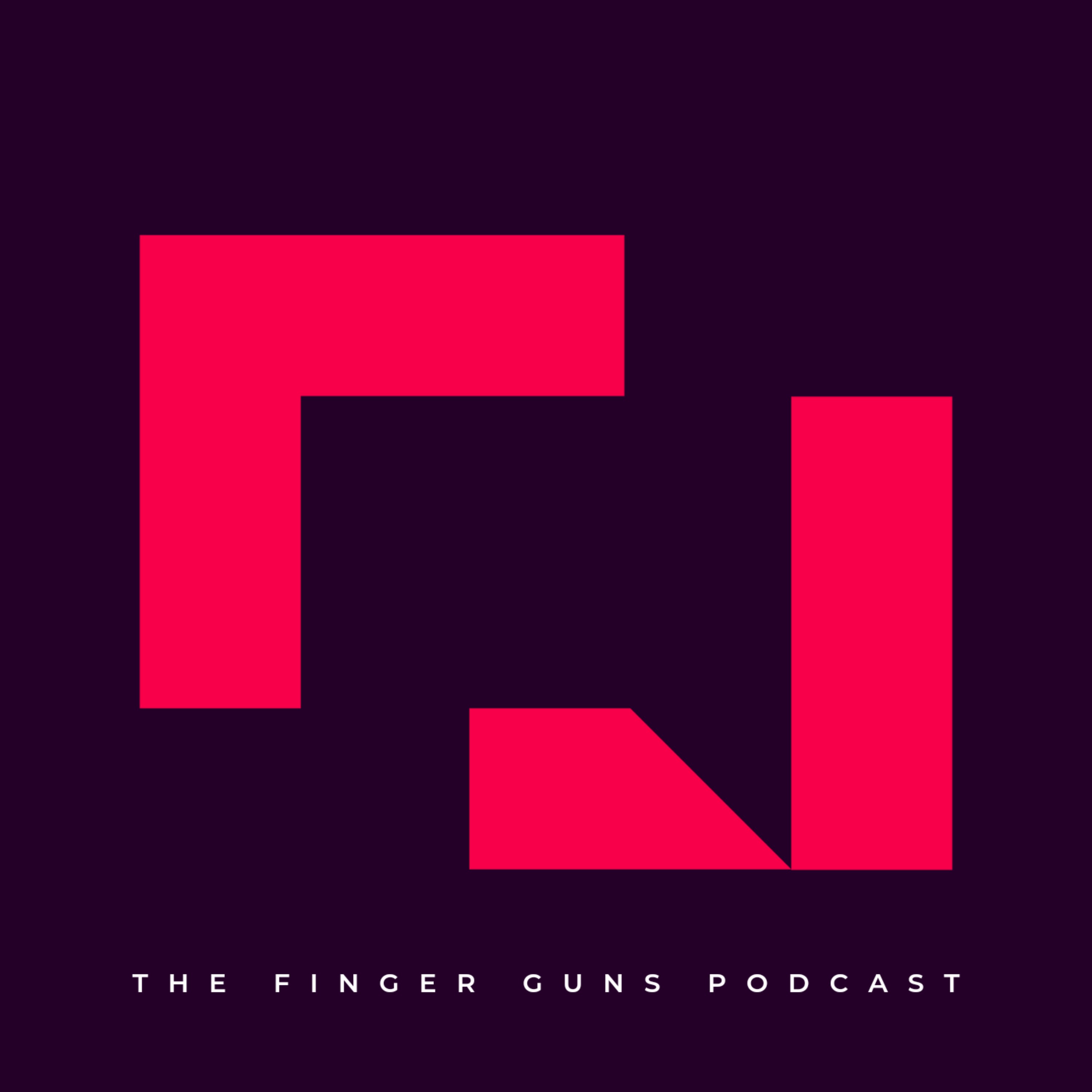 The Finger Guns Podcast