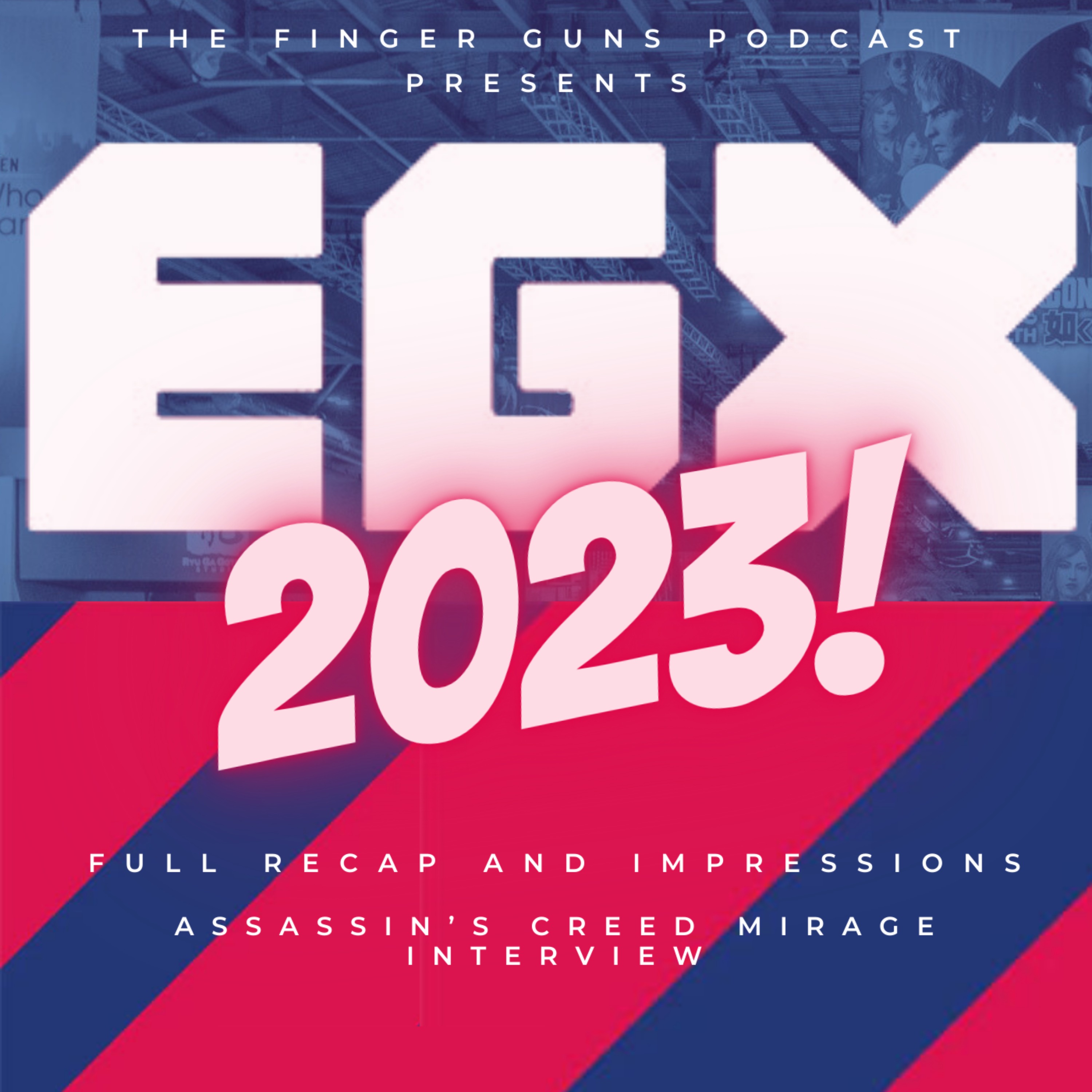 cover art for EGX 2023 Full Recap and Impressions Podcast Special