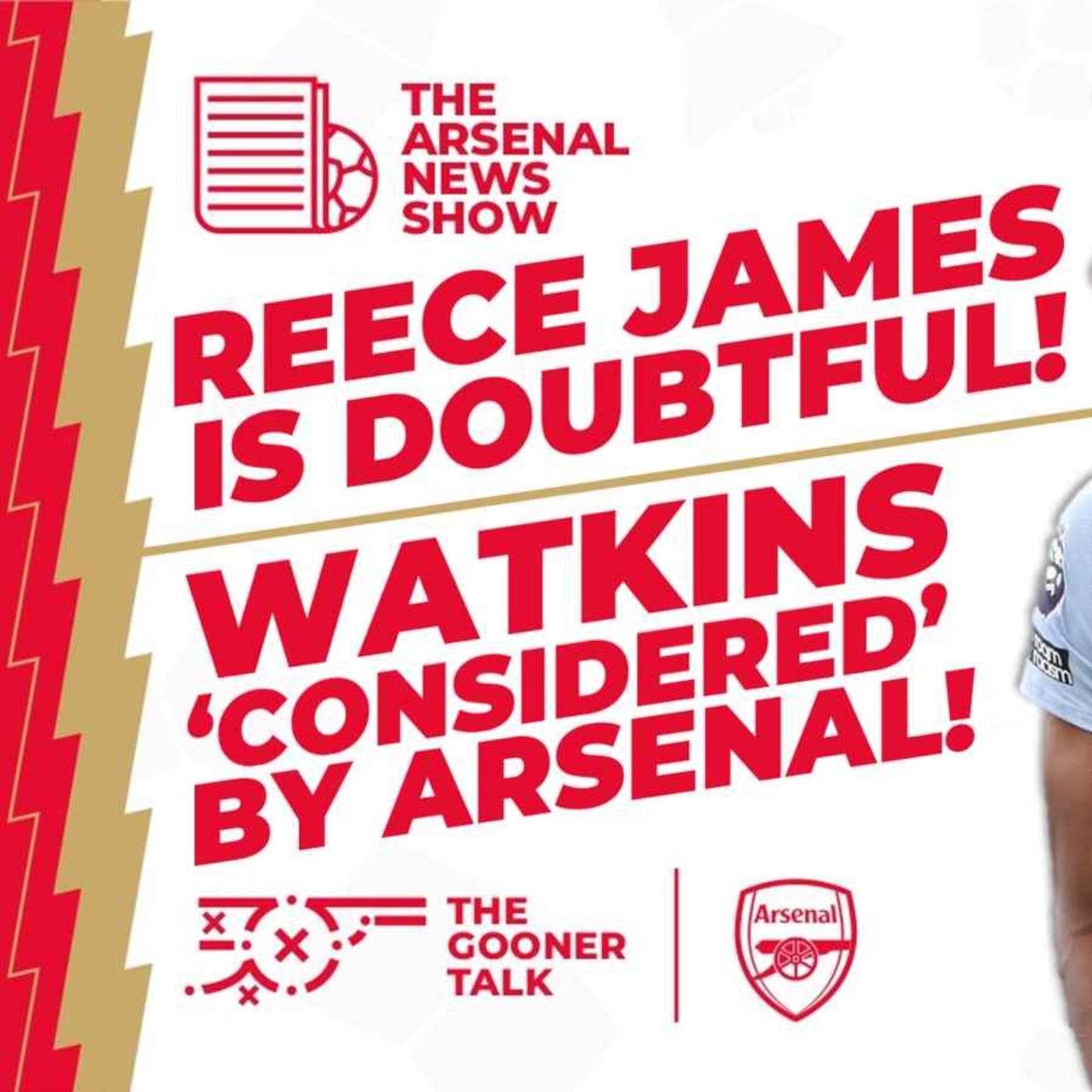 The Arsenal News Show EP362: Gunners Keen On Watkins, Reece James Chelsea Doubt & More!
