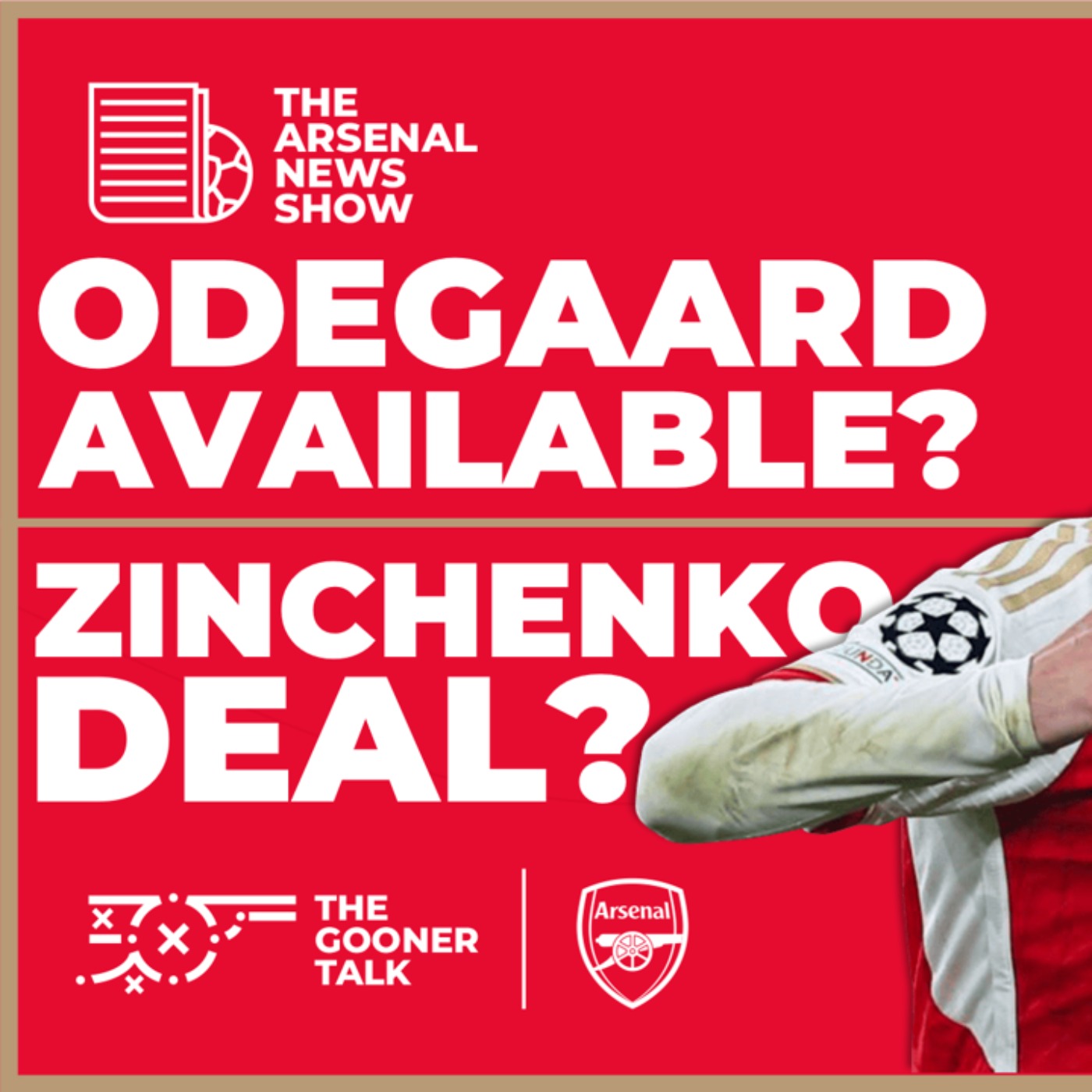 The Arsenal News Show EP455: Odegaard Latest, Zinchenko Deal, Bayern Munich Team News & More! - podcast episode cover