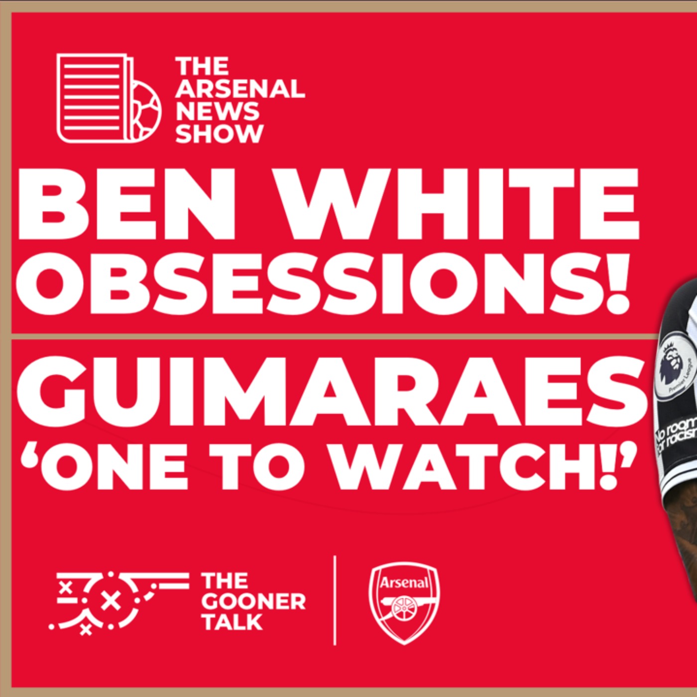 The Arsenal News Show EP467: Ben White Obsessions, Bruno Guimaraes, Mika Biereth & More!