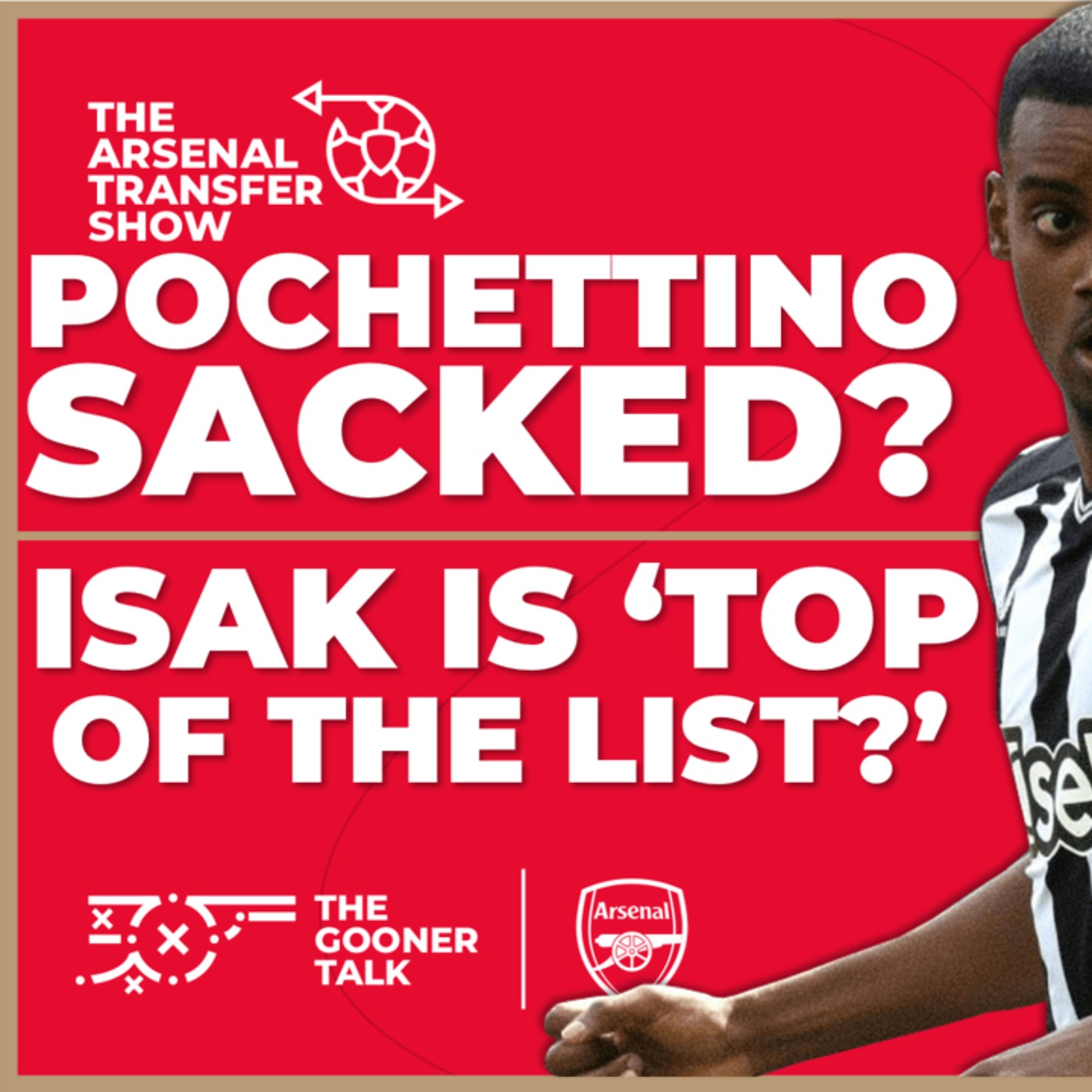 The Arsenal Transfer Show EP431: Pochettino Sacked, Alexander Isak, England Squad & More! - podcast episode cover