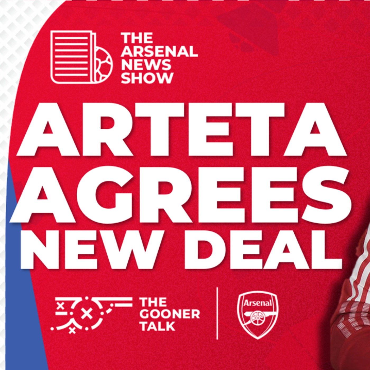 The Arsenal News Show EP492: MIKEL ARTETA AGREES NEW 3-YEAR CONTRACT - podcast episode cover