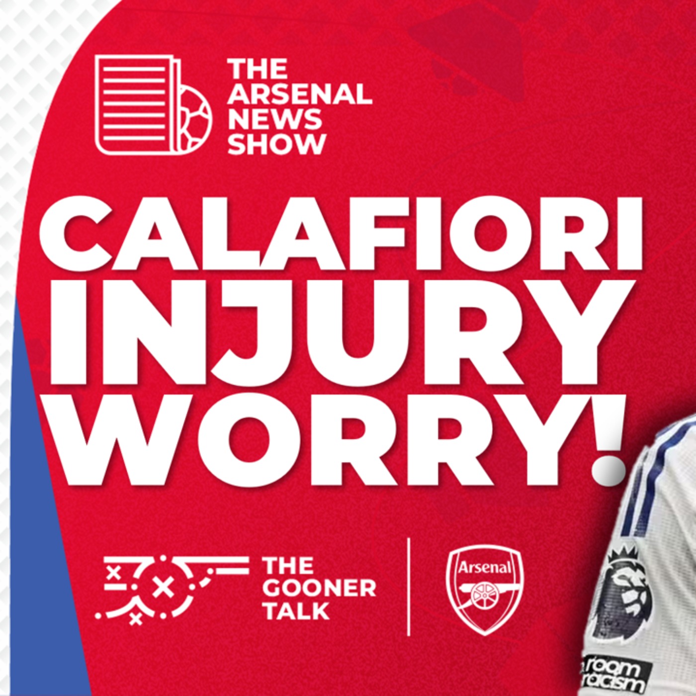 The Arsenal News Show EP505: Calafiori Injury Worry, Arteta Press Conference, PSG, Premier League & More - podcast episode cover