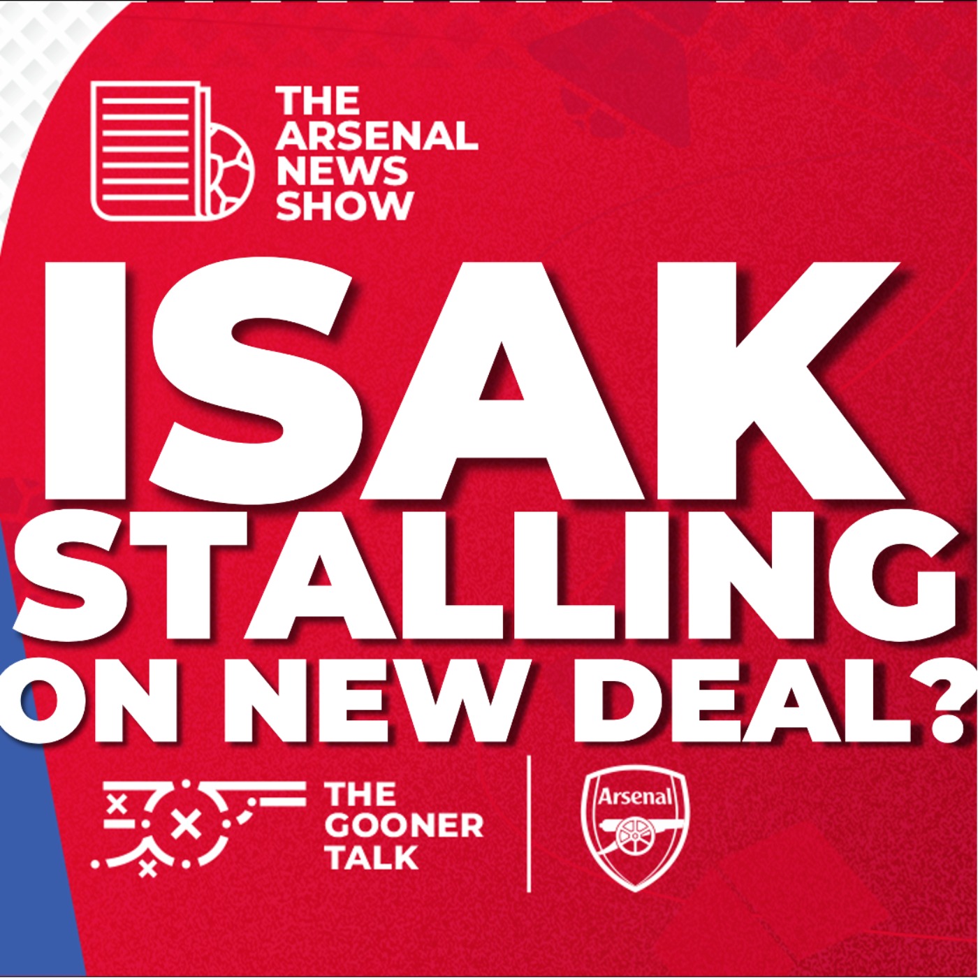 The Arsenal News Show EP518: Alexander Isak, Jonas Eidevall Resigns, Thomas Tuchel England & More! - podcast episode cover