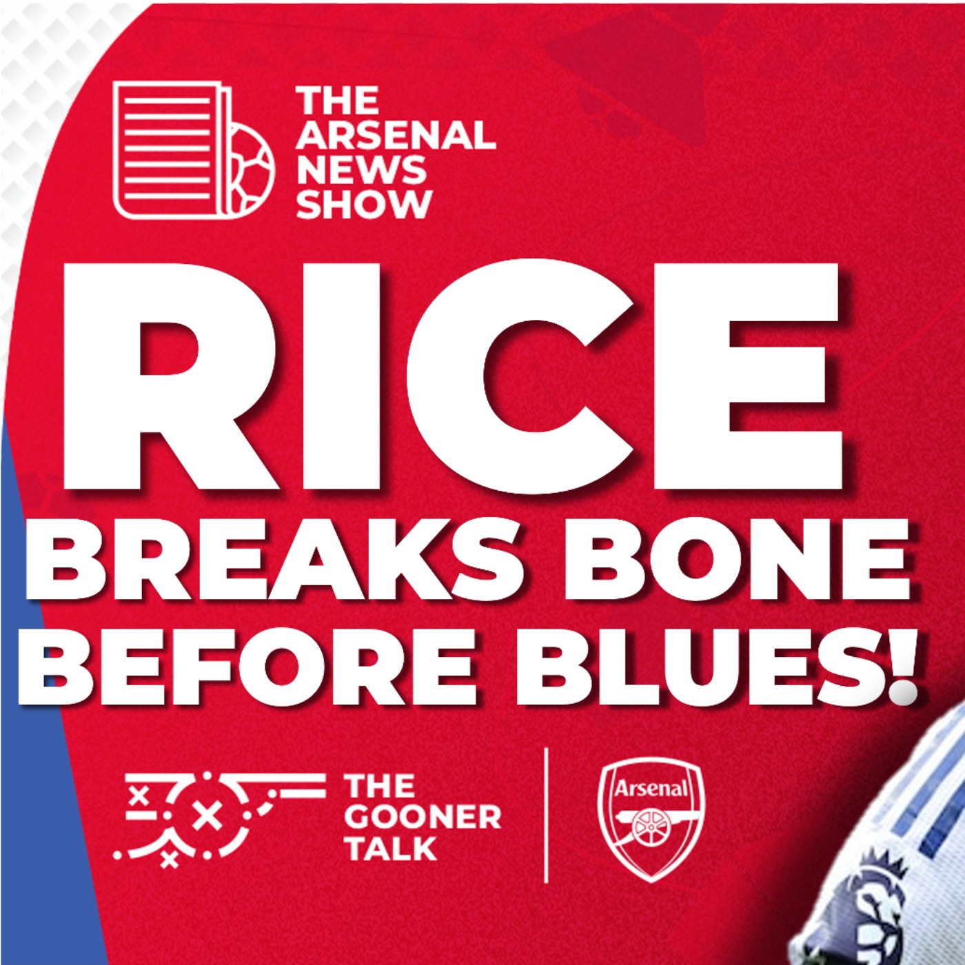 The Arsenal News Show EP534: Declan Rice Breaks His Toe! Partey Update, Mikel Arteta & More - podcast episode cover