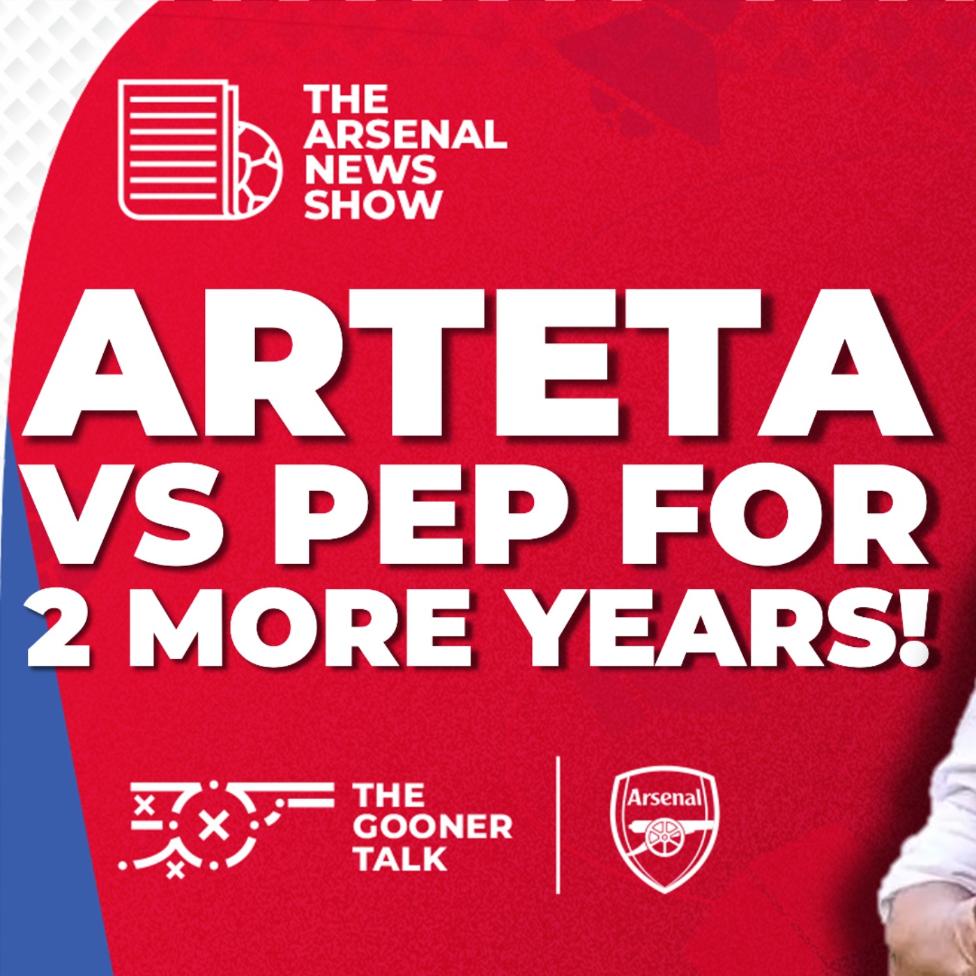 The Arsenal News Show EP543: Pep Guardiola to Renew Deal, Mikel Arteta. Zinchenko & More! - podcast episode cover