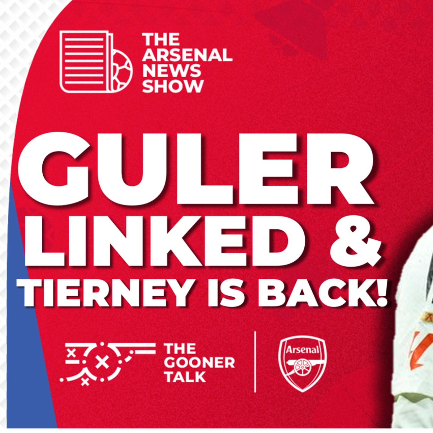 The Arsenal News Show EP544: Arda Guler, Kieran Tierney, Patrick Vieira & More! - podcast episode cover