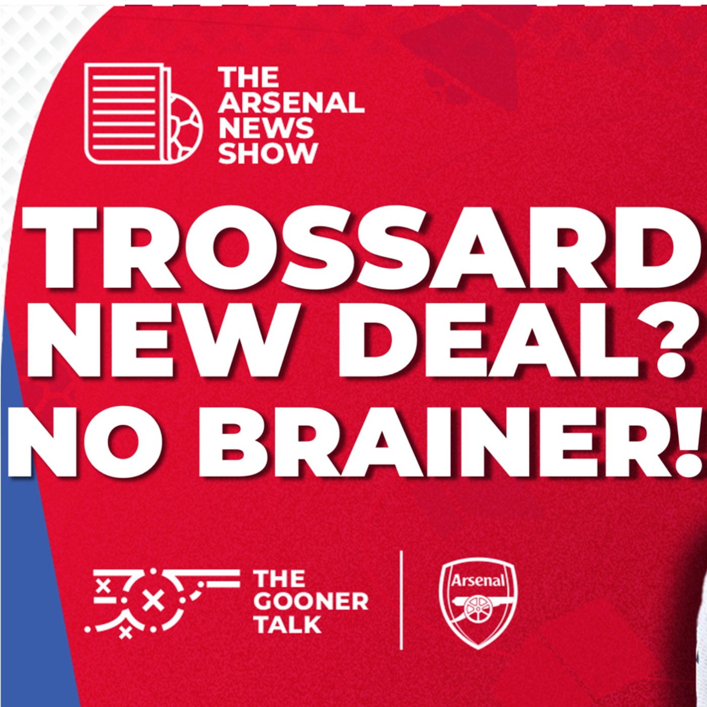 The Arsenal News Show EP545 - Leandro Trossard, Mikel Arteta, Bukayo Saka, Nottingham Forest & More! - podcast episode cover