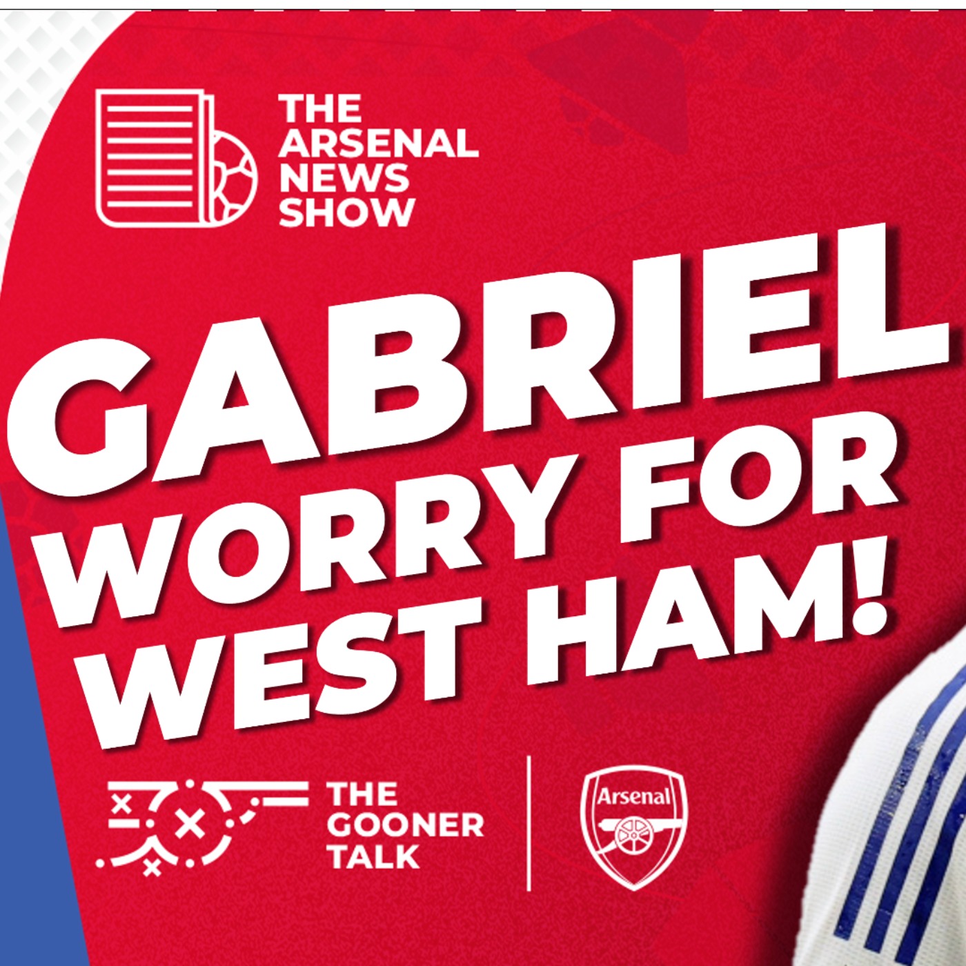 The Arsenal News Show EP549: Gabriel Magalhaes, Team News, West Ham, Title Race & More! - podcast episode cover