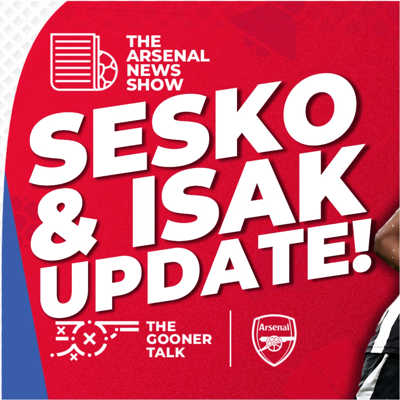 The Arsenal News Show EP573 - Alexander Isak, Benjamin Sesko, Mikel Arteta, Man Utd & More! - podcast episode cover