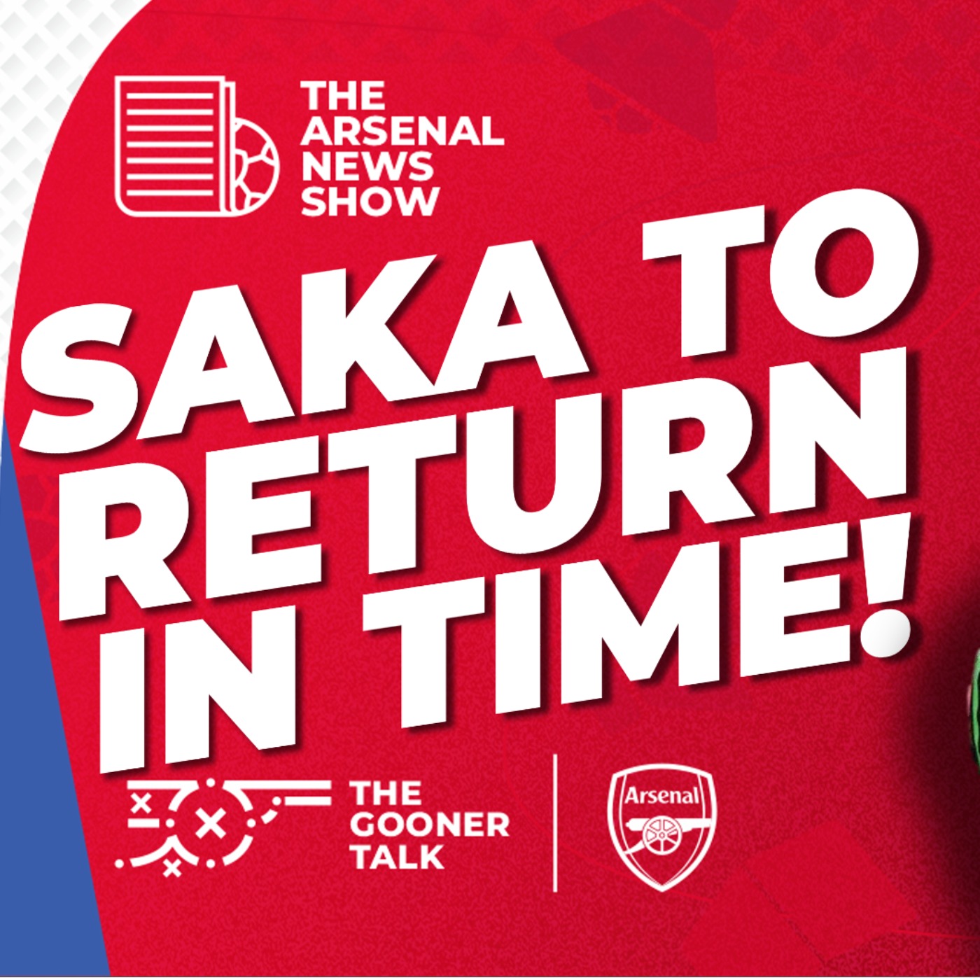 The Arsenal News Show EP588 - Bukayo Saka Return! Comeback of the Season & More!