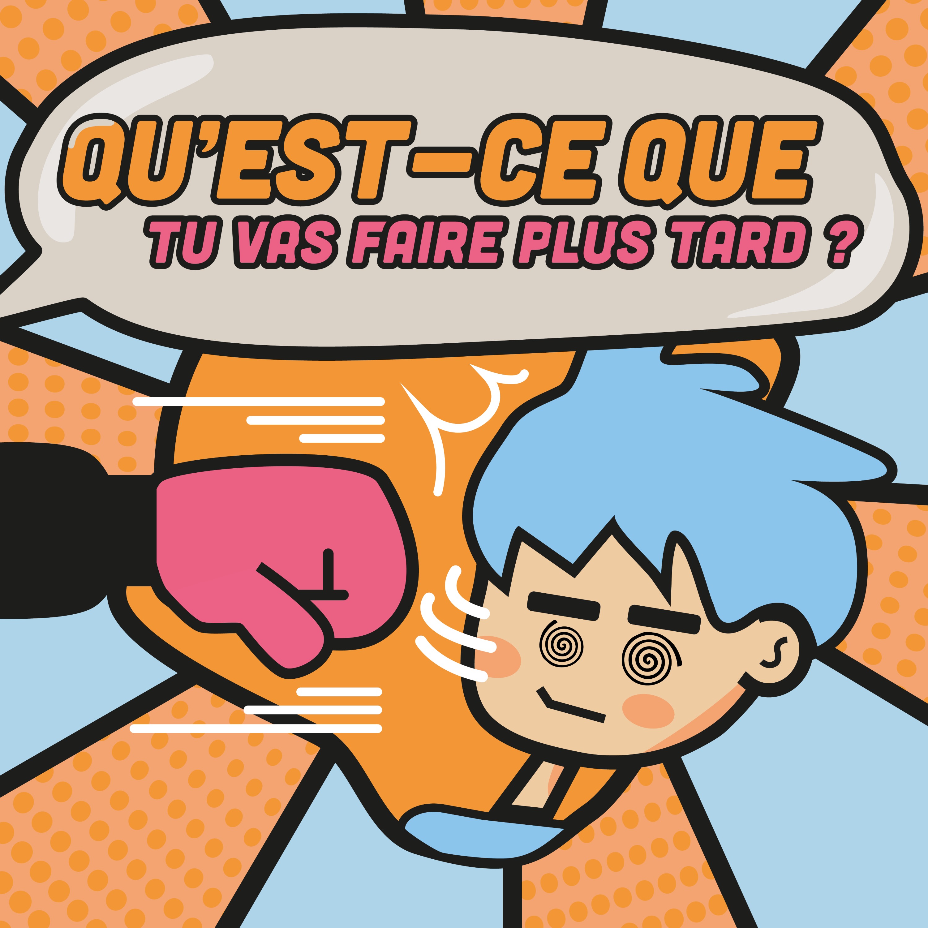 QU'EST-CE QUE TU VAS FAIRE PLUS TARD ?