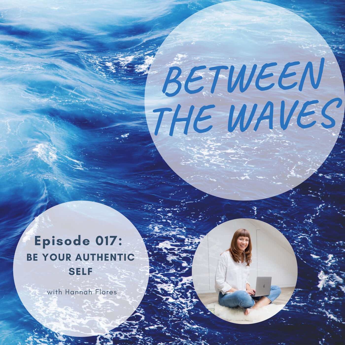 Episode 017: Be Your Authentic Self