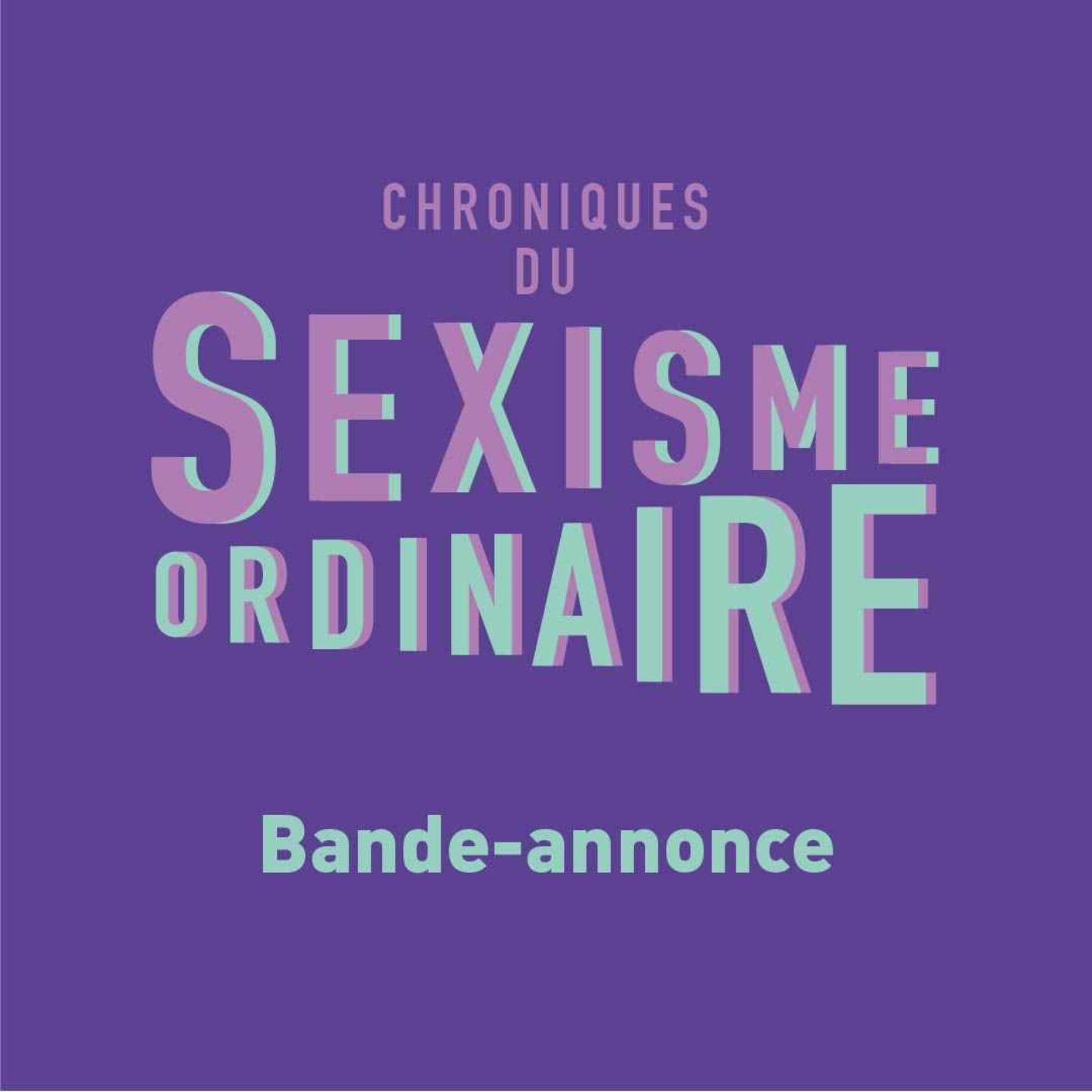 Bande Annonce - Les Chroniques du Sexisme Ordinaire