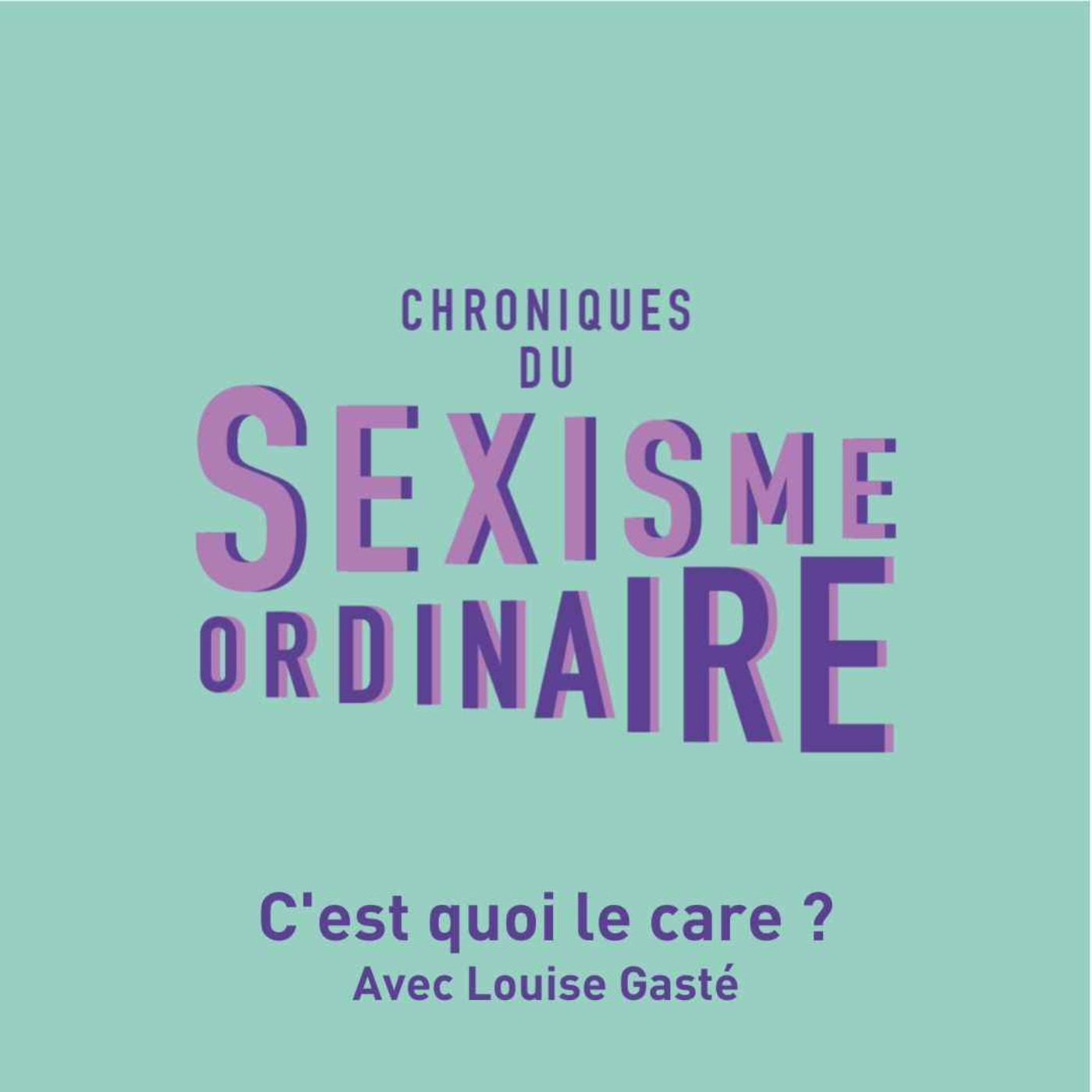 cover art for C'est quoi le care ? avec Louise Gasté 