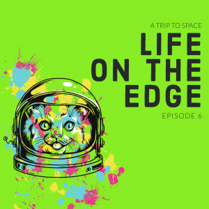 Episode 6: A trip to the edge