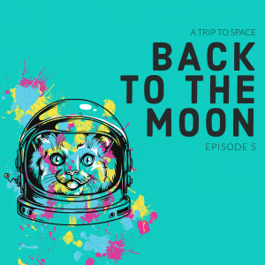 Episode 5: A Trip back to the Moon