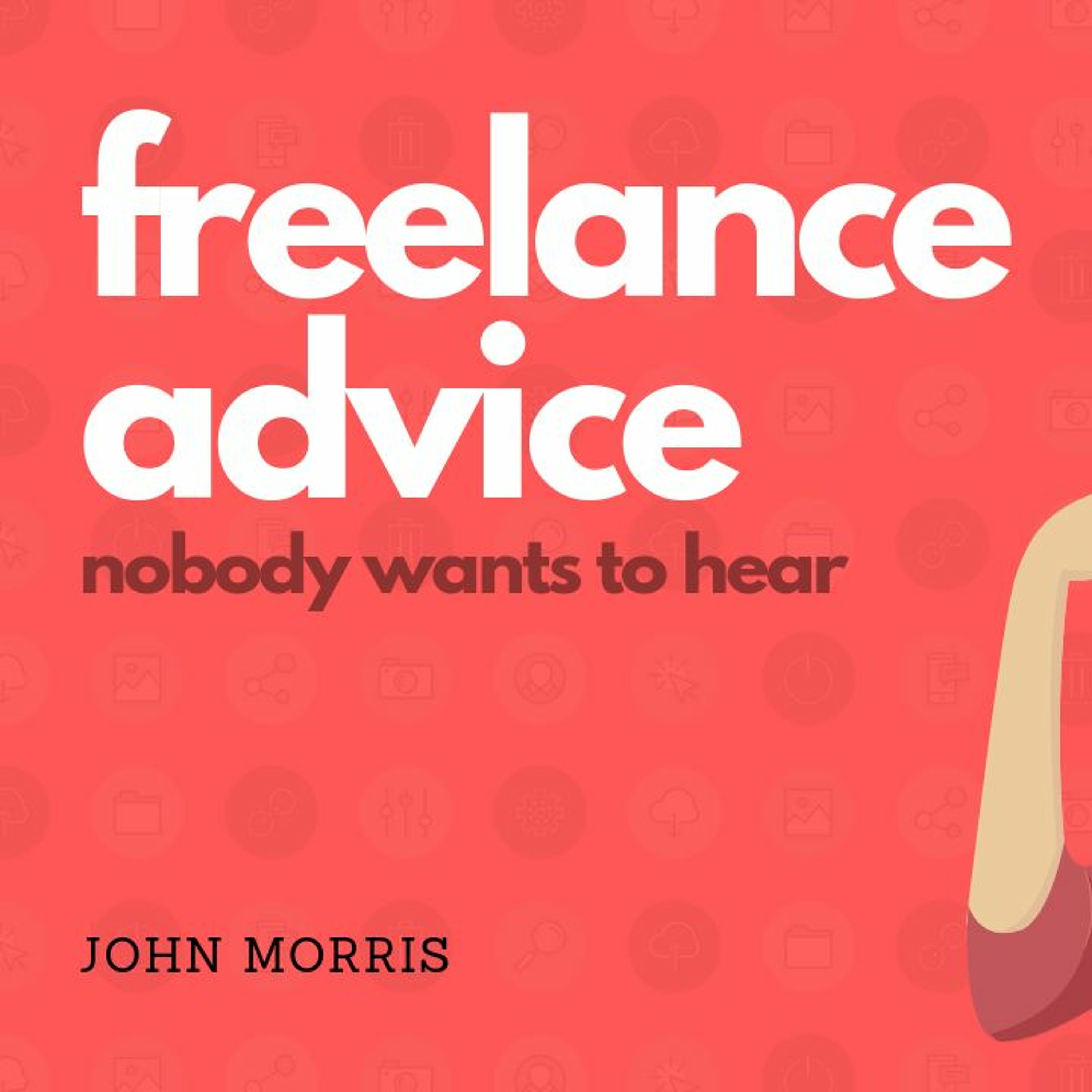 The freelancing advice nobody wants to hear episode artwork