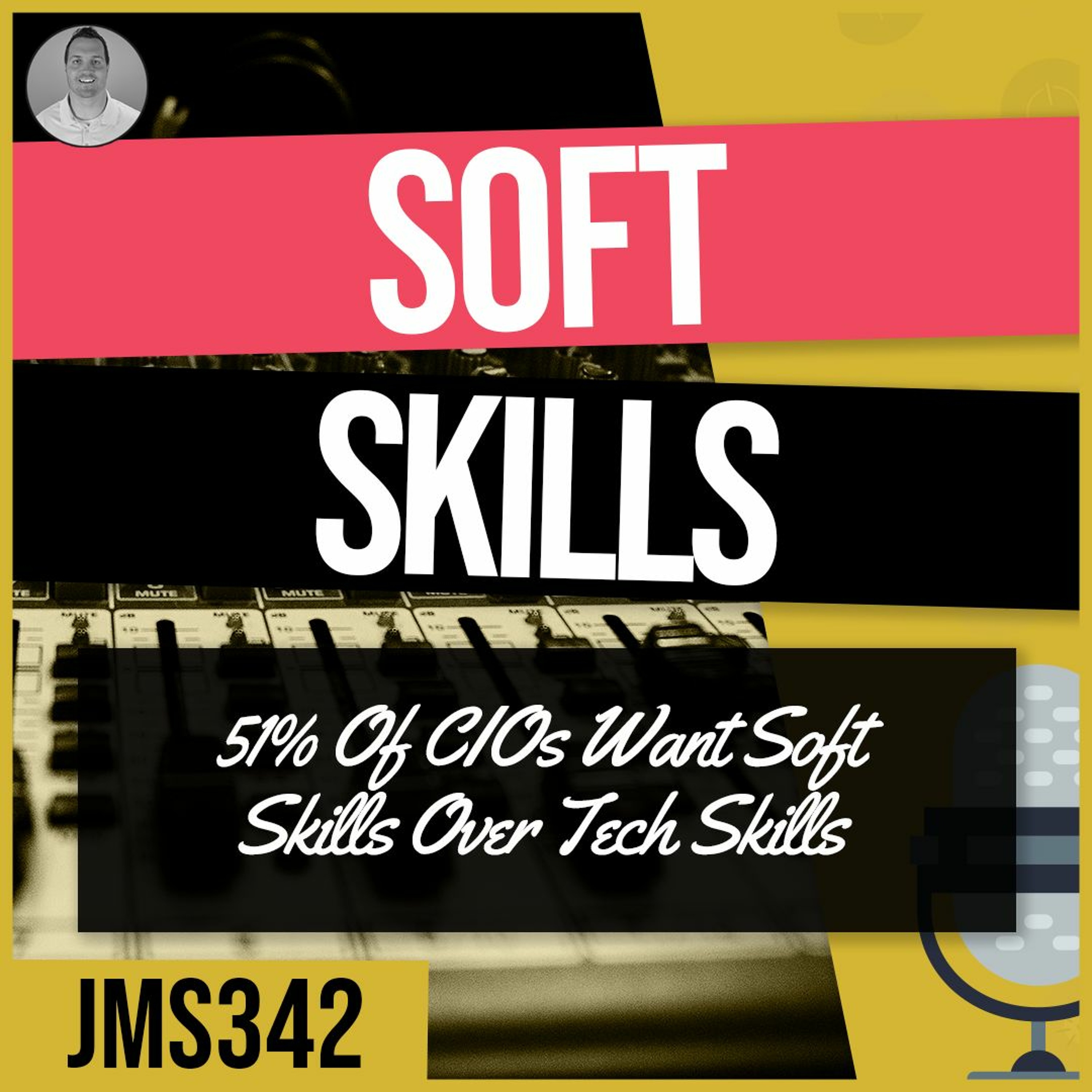 JMS342: 51% of CIOs Want Soft Skills Over Tech Skills episode artwork