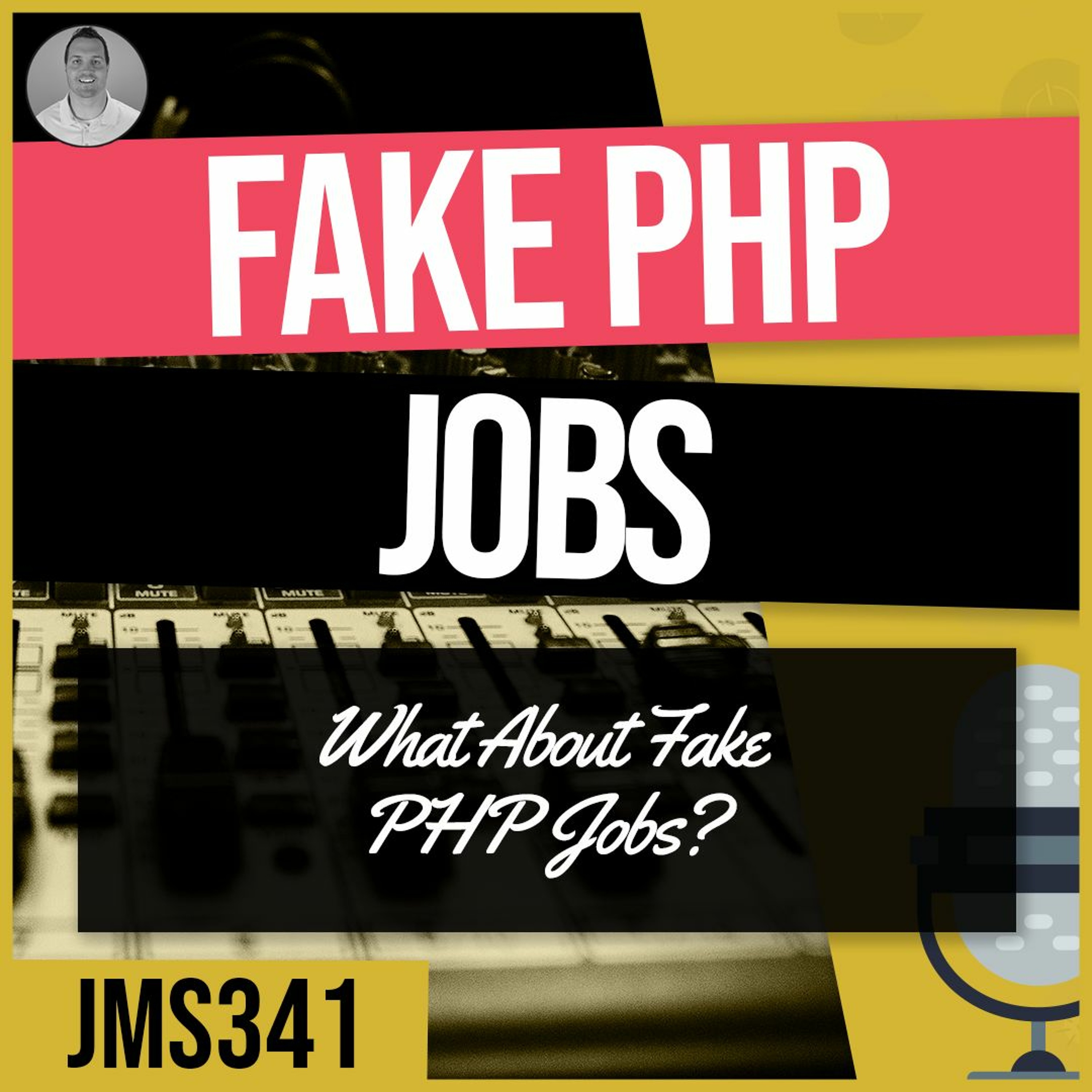 JMS341: Fake PHP Jobs episode artwork