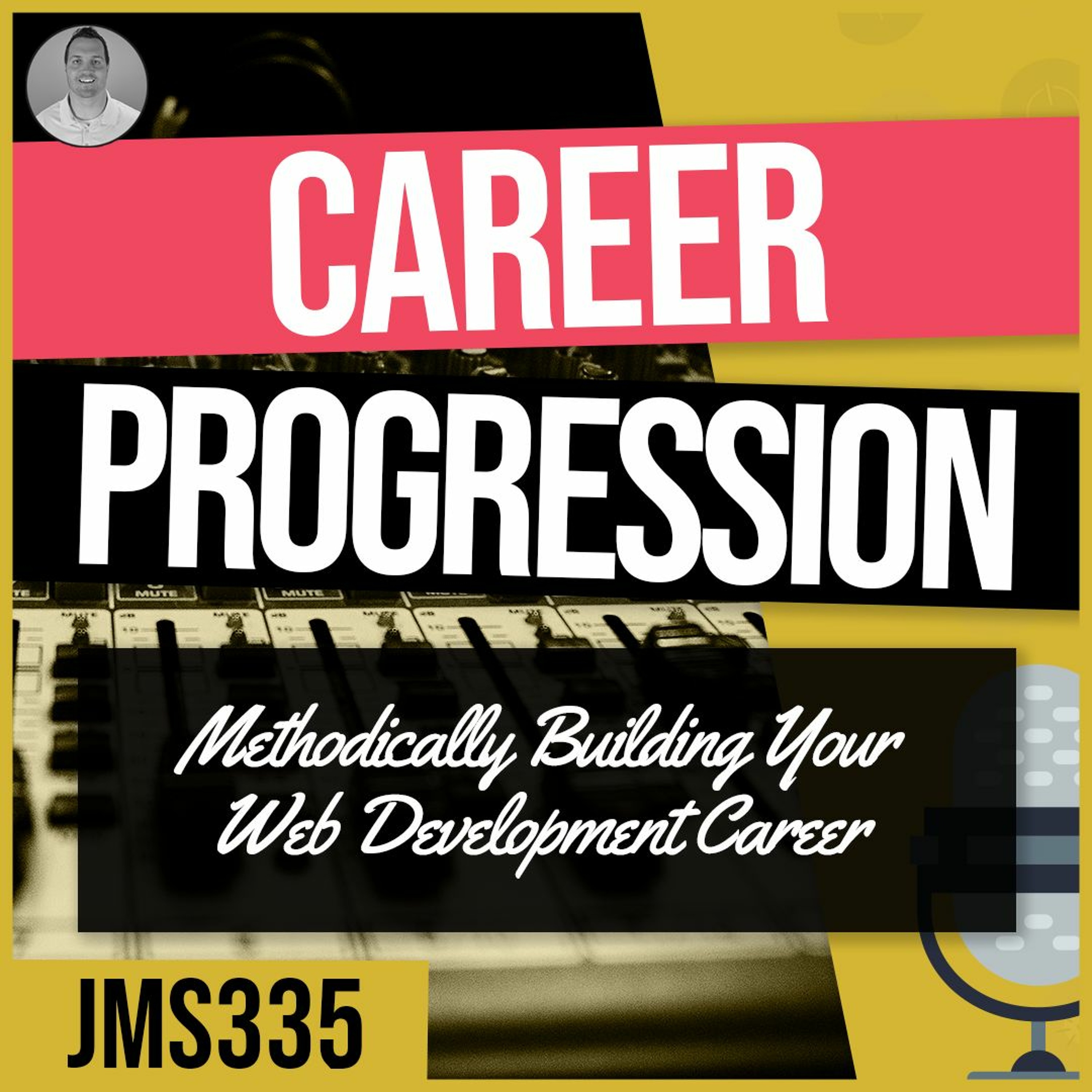 JMS335: How to Methodically Build Your Web Development Career and Deal With Bad Clients episode artwork