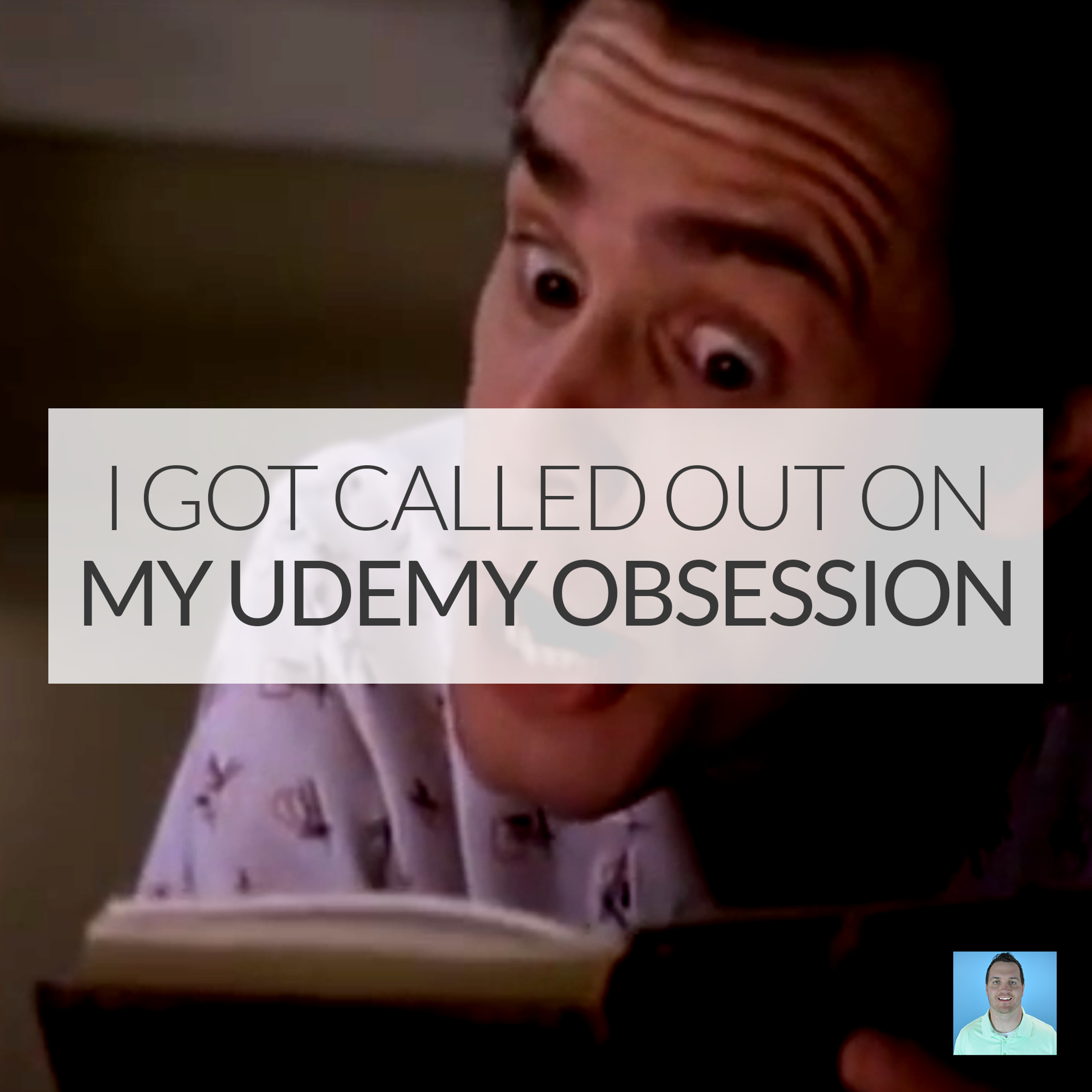I got called out on my Udemy obsession episode artwork